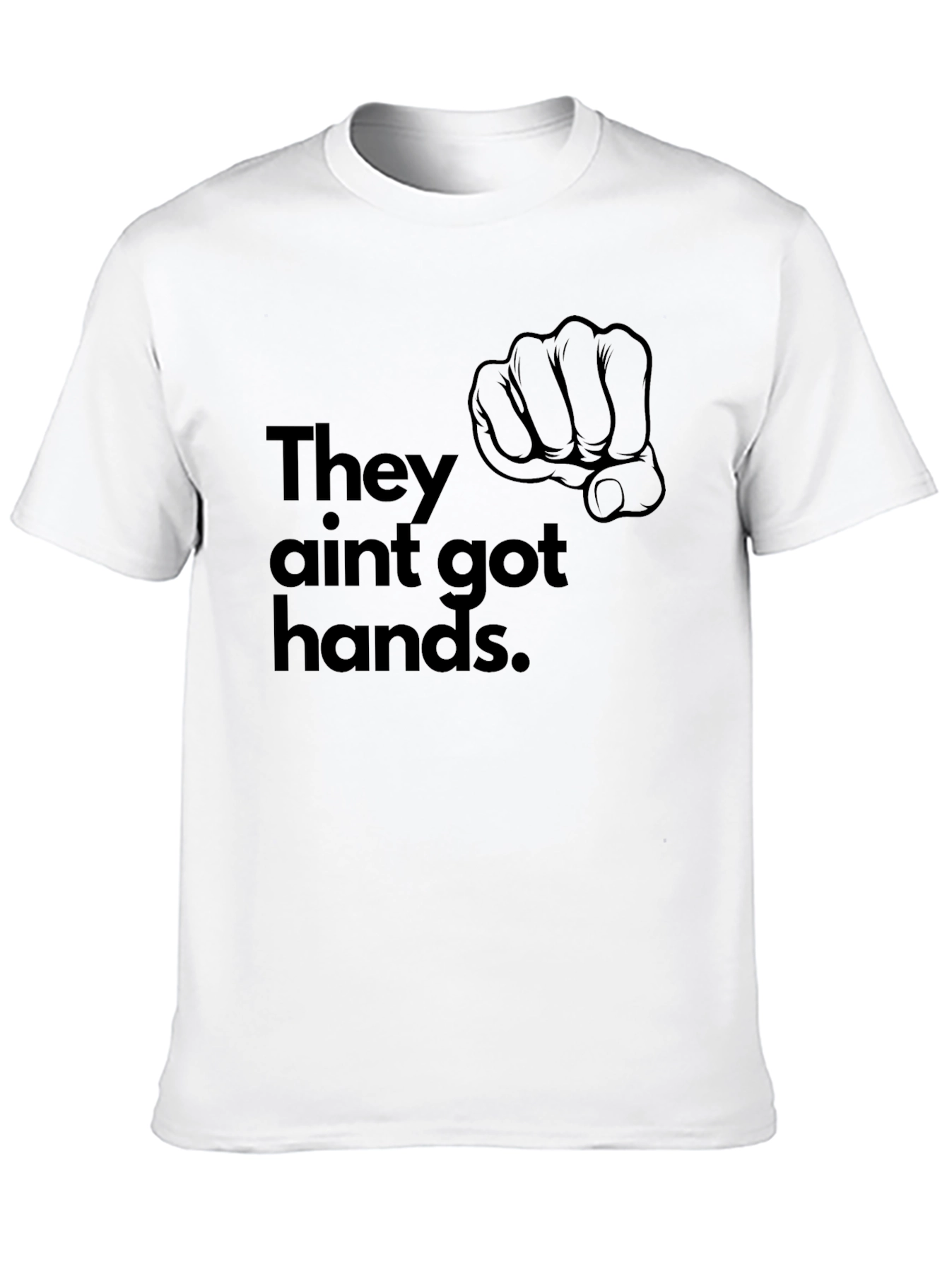 They Aint Got Hands T-Shirt - Black
