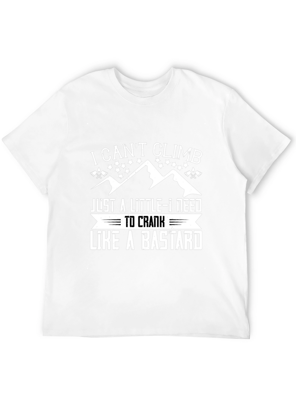 I Cant Climb T-Shirt Funny Climbing Shirt