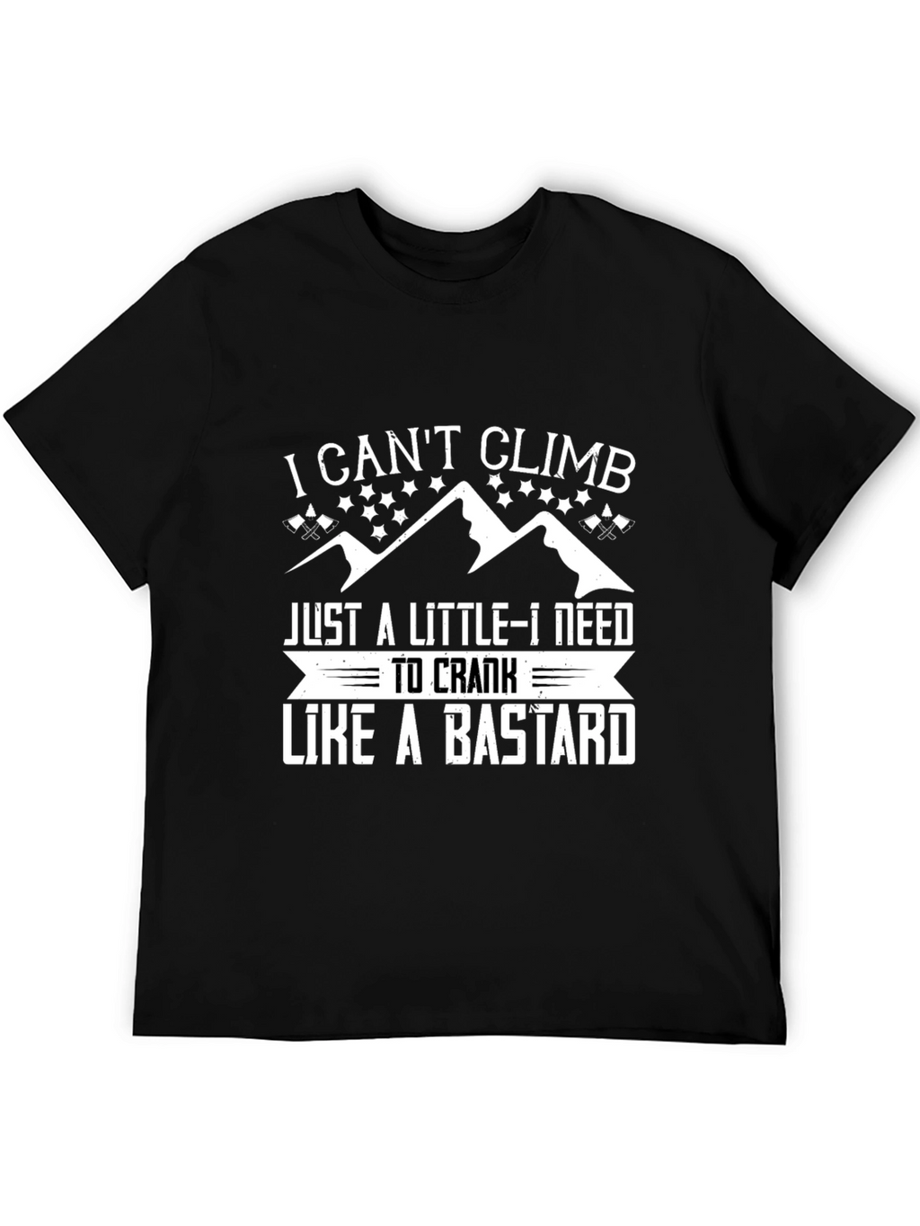 I Cant Climb T-Shirt Funny Climbing Shirt