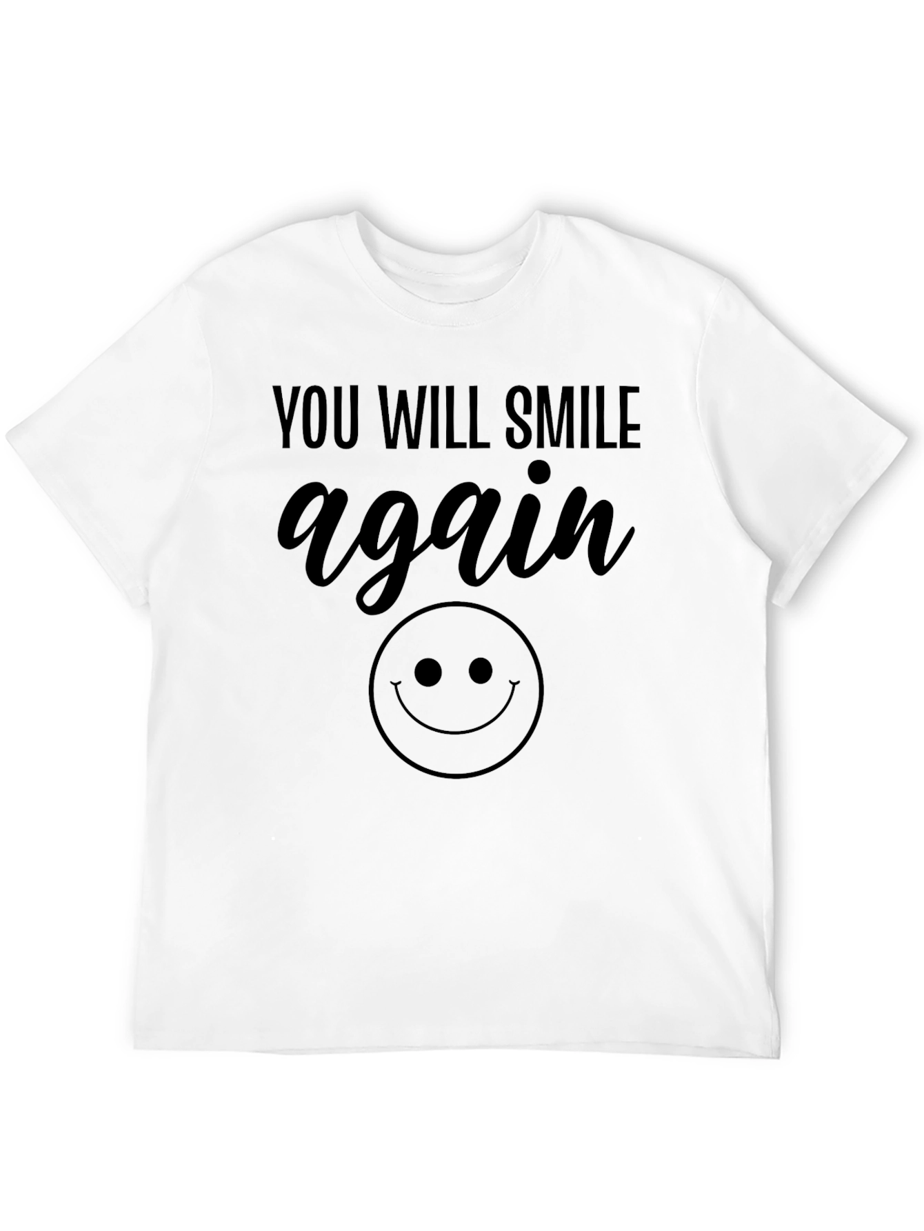 You Will Smile Again Graphic T-Shirt