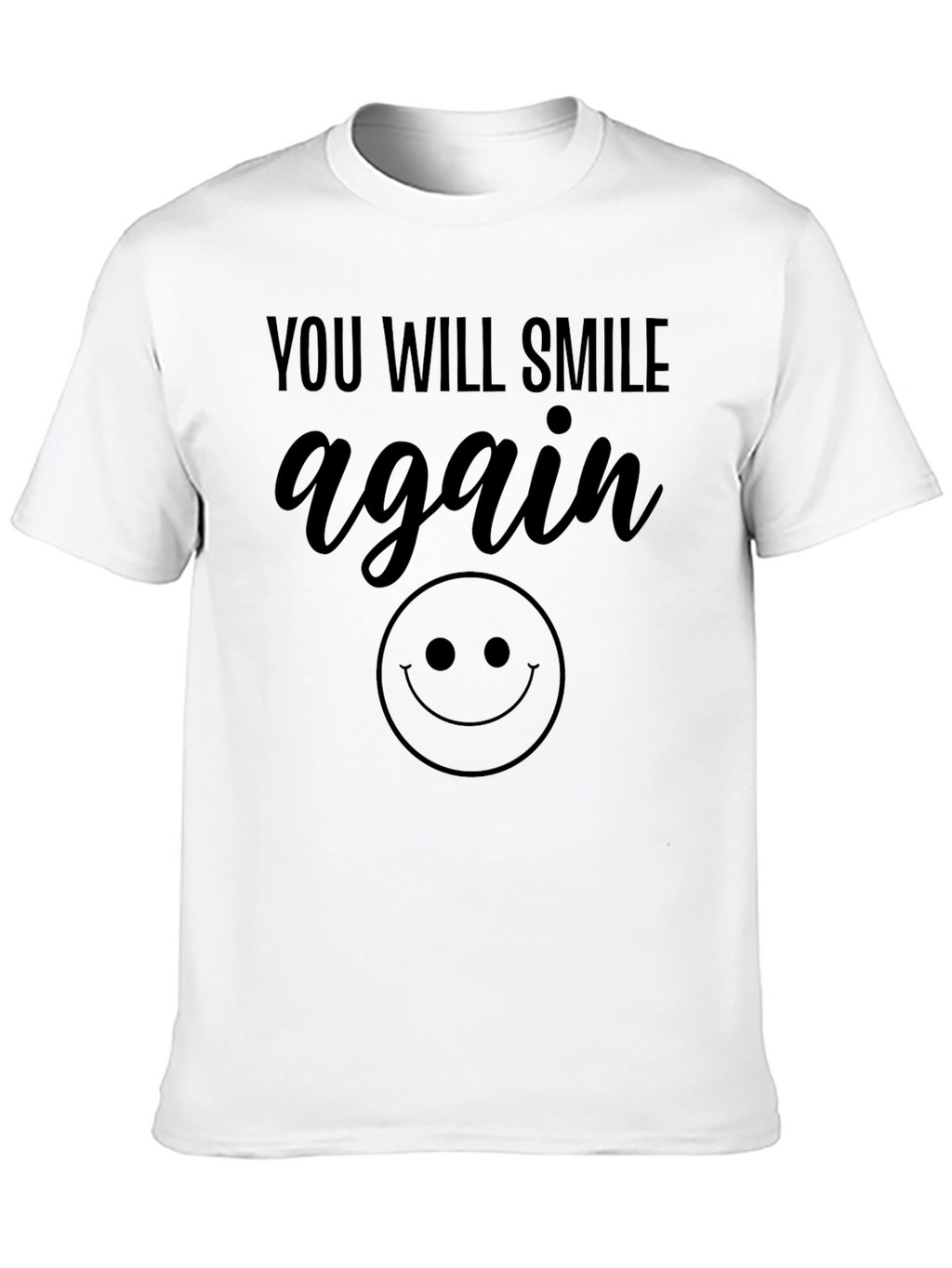 You Will Smile Again Graphic T-Shirt