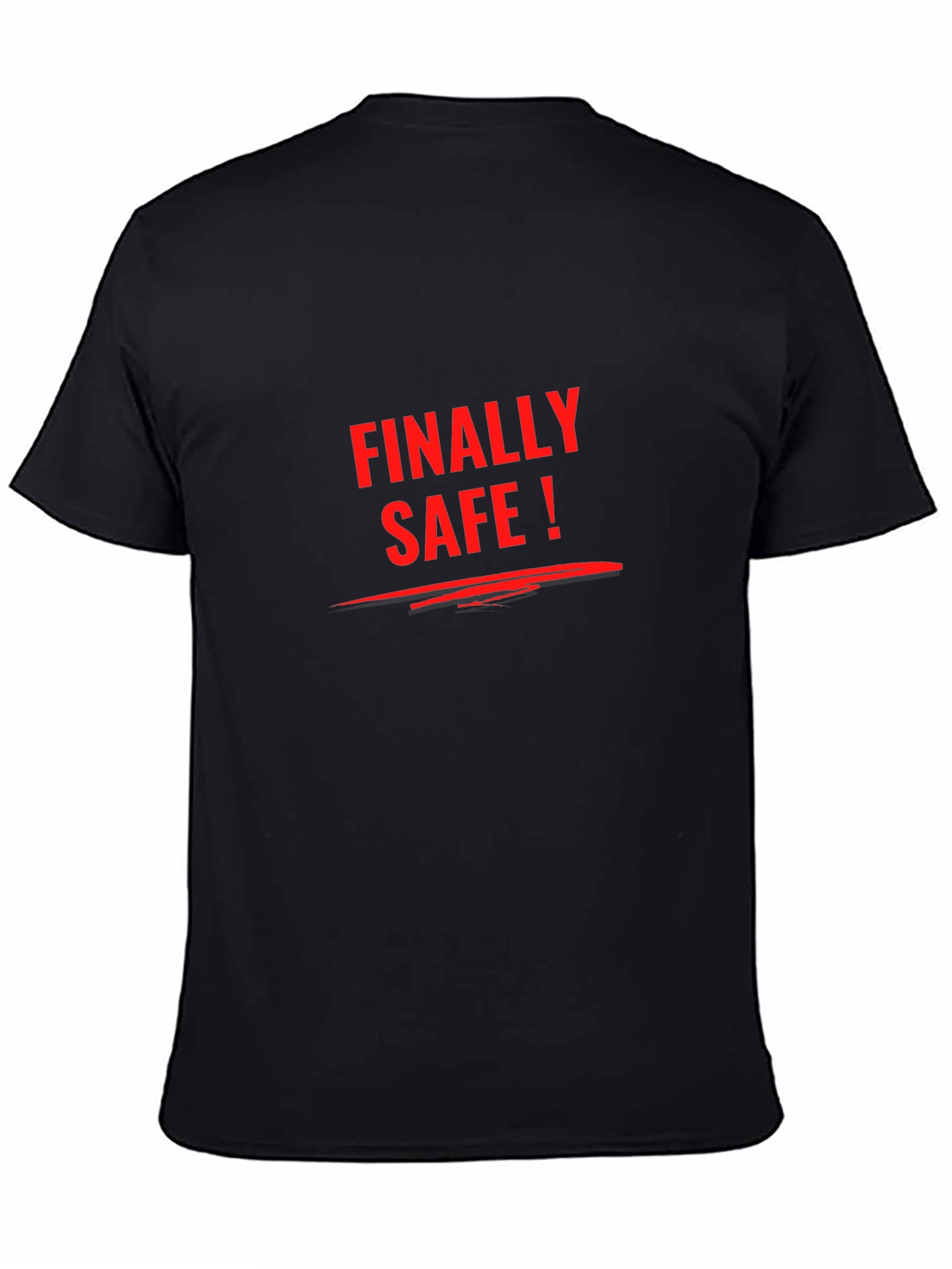 Finally Safe T-Shirt - Statement Tee Casual Wear
