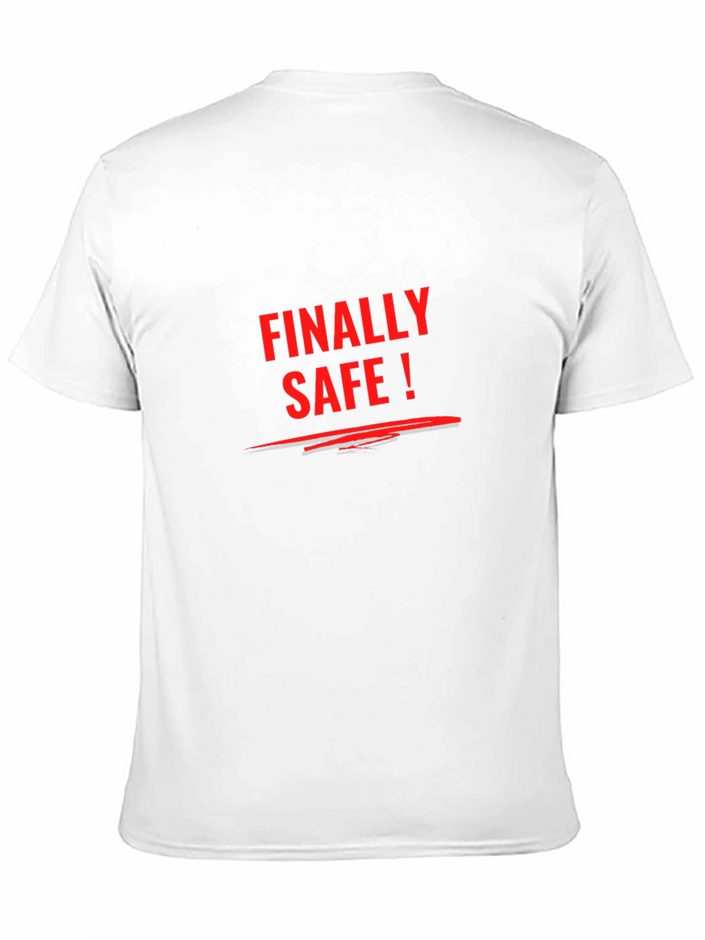 Finally Safe T-Shirt - Statement Tee Casual Wear