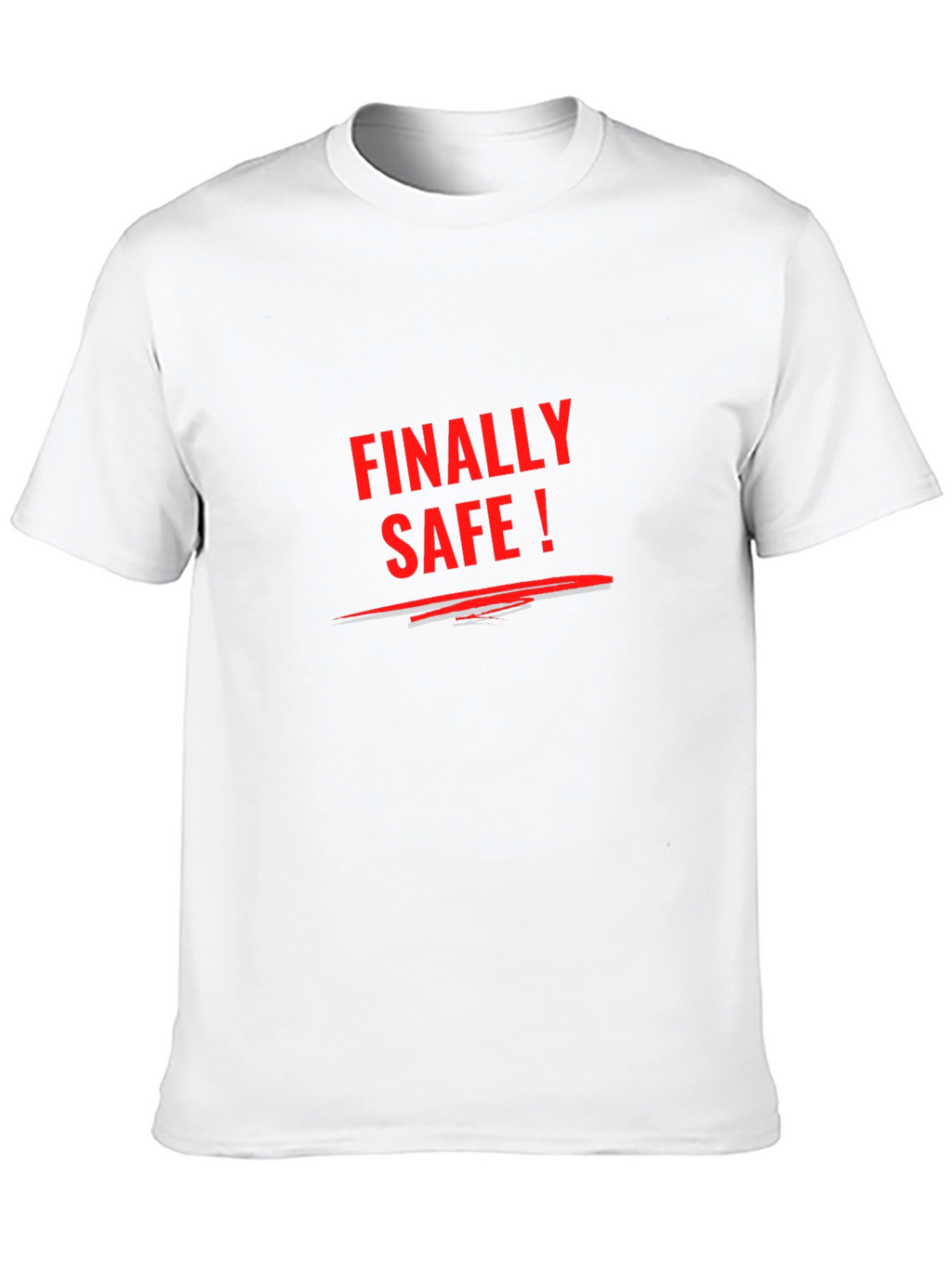 Finally Safe T-Shirt - Statement Tee Casual Wear