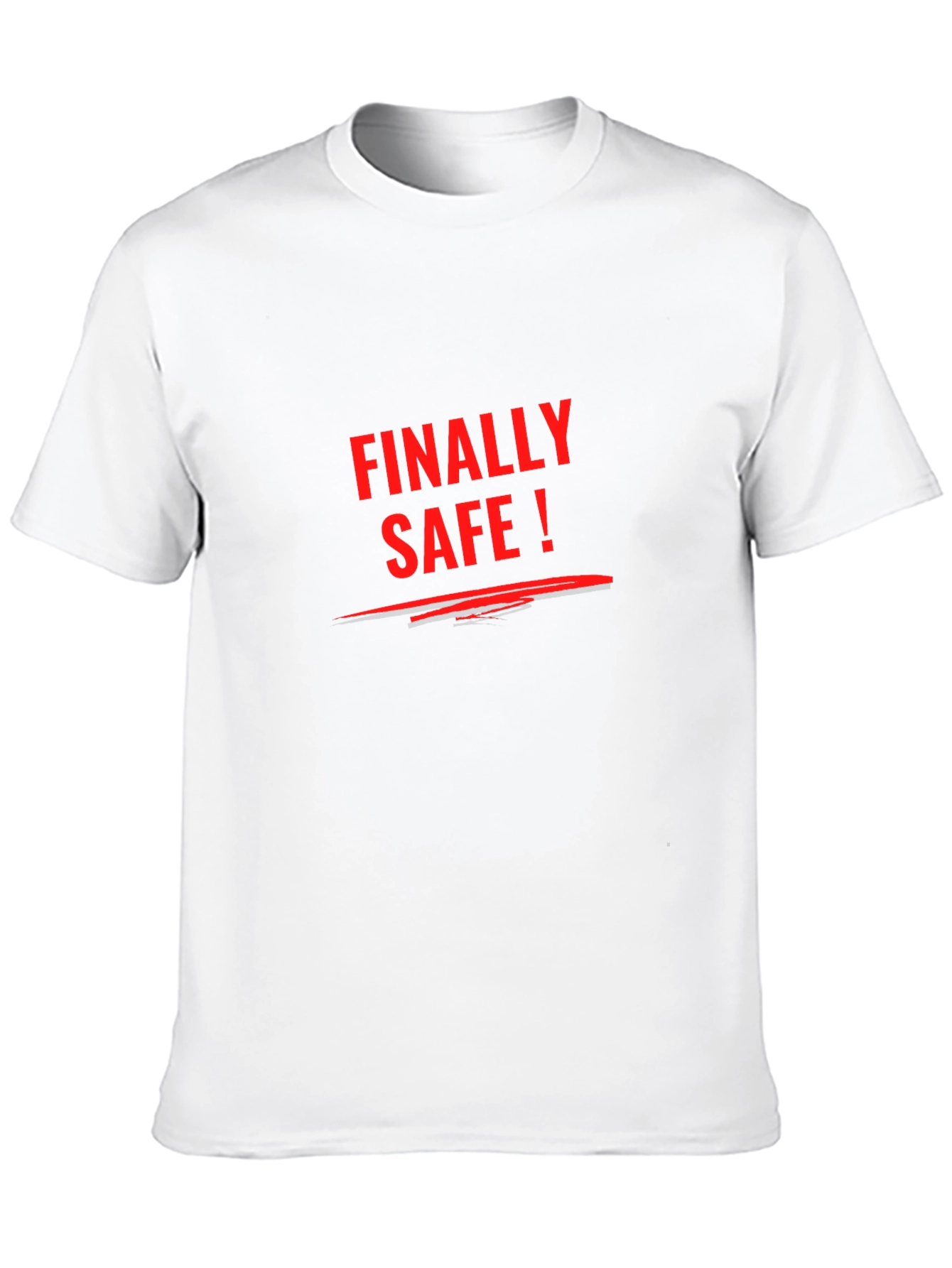 Finally Safe T-Shirt - Statement Tee Casual Wear