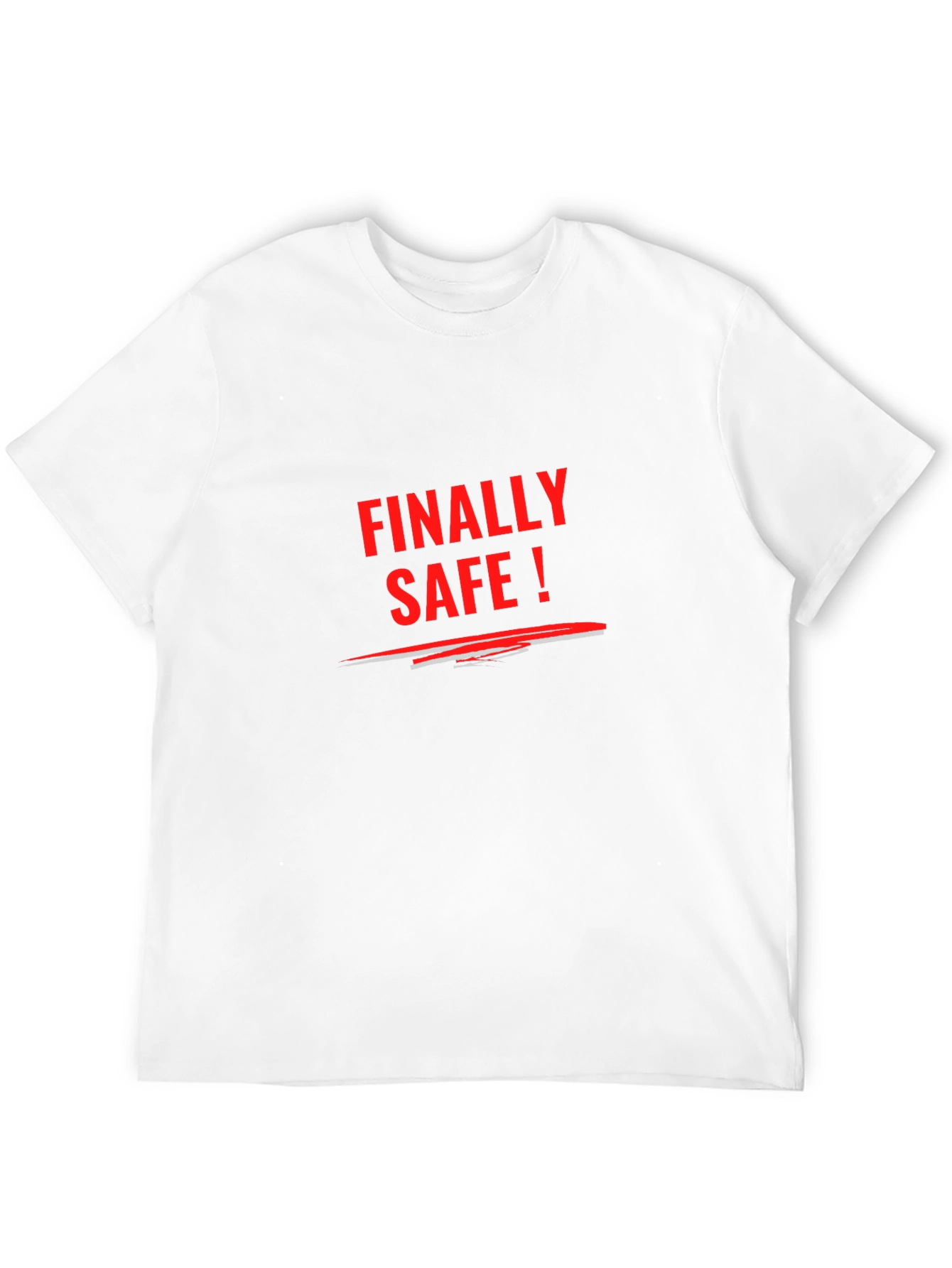 Finally Safe T-Shirt - Statement Tee Casual Wear