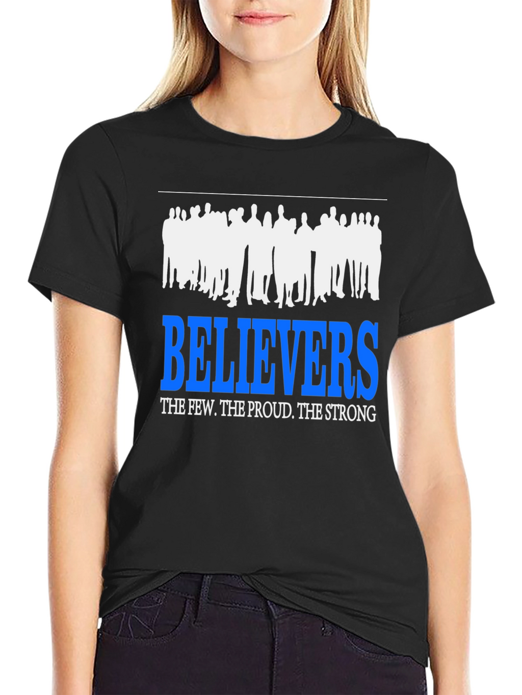 Believers T-Shirt: The Few The Proud The Strong