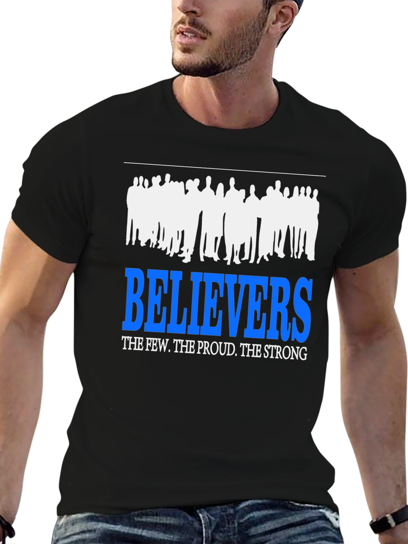 Believers T-Shirt: The Few The Proud The Strong