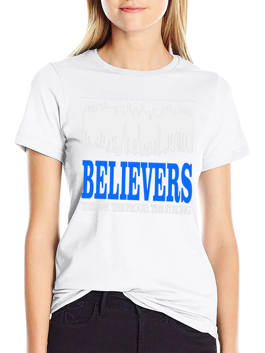 Believers T-Shirt: The Few The Proud The Strong