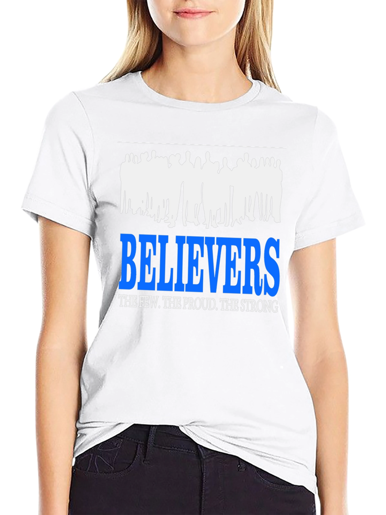 Believers T-Shirt: The Few The Proud The Strong