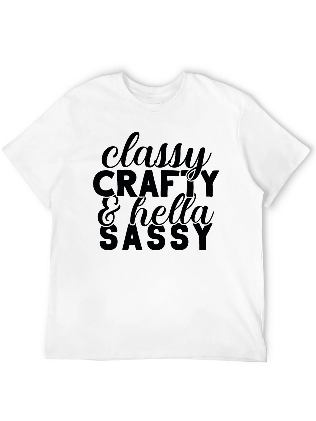 Classy Crafty & Hella Sassy Graphic T-Shirt