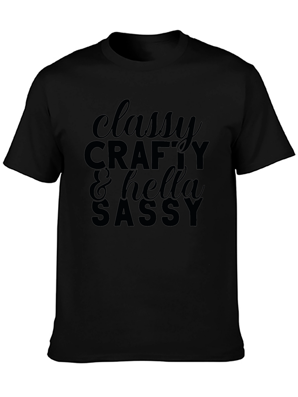 Classy Crafty & Hella Sassy Graphic T-Shirt