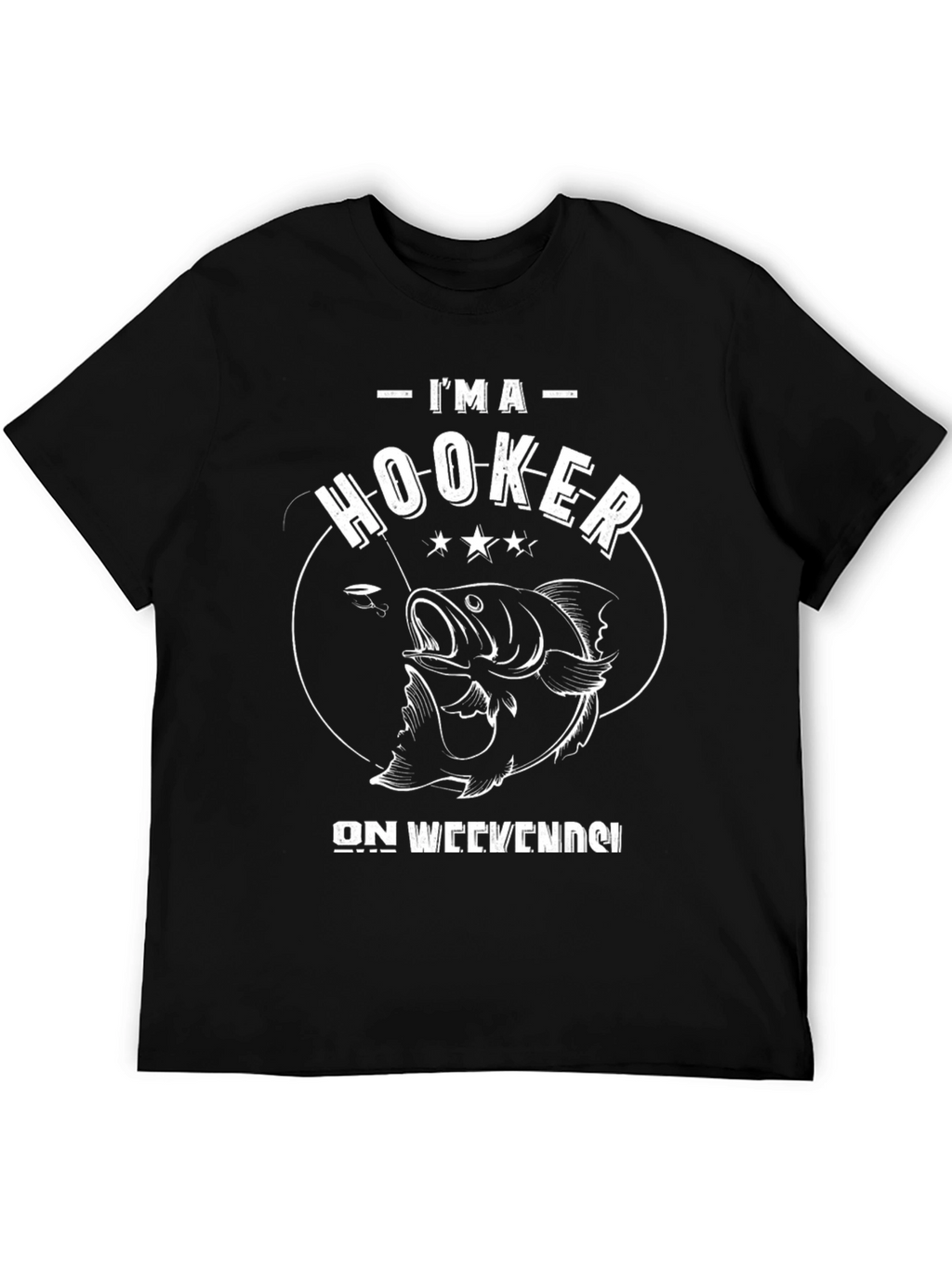 Im A Hooker On Weekends Fishing T-Shirt