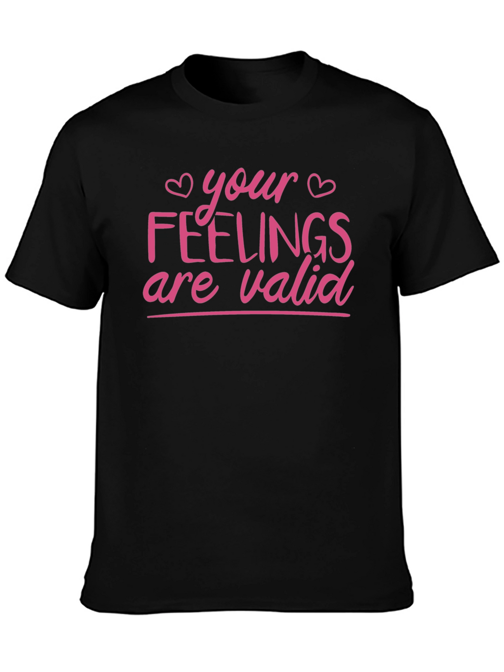 Your Feelings Are Valid T-Shirt - Black
