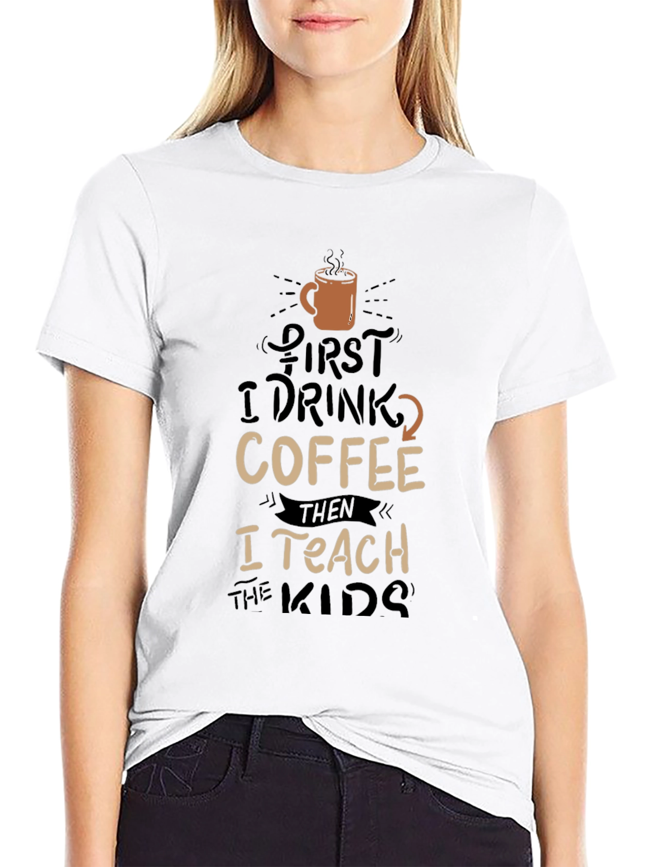 Coffee Lovers Teacher T-Shirt - First Coffee Then Teach