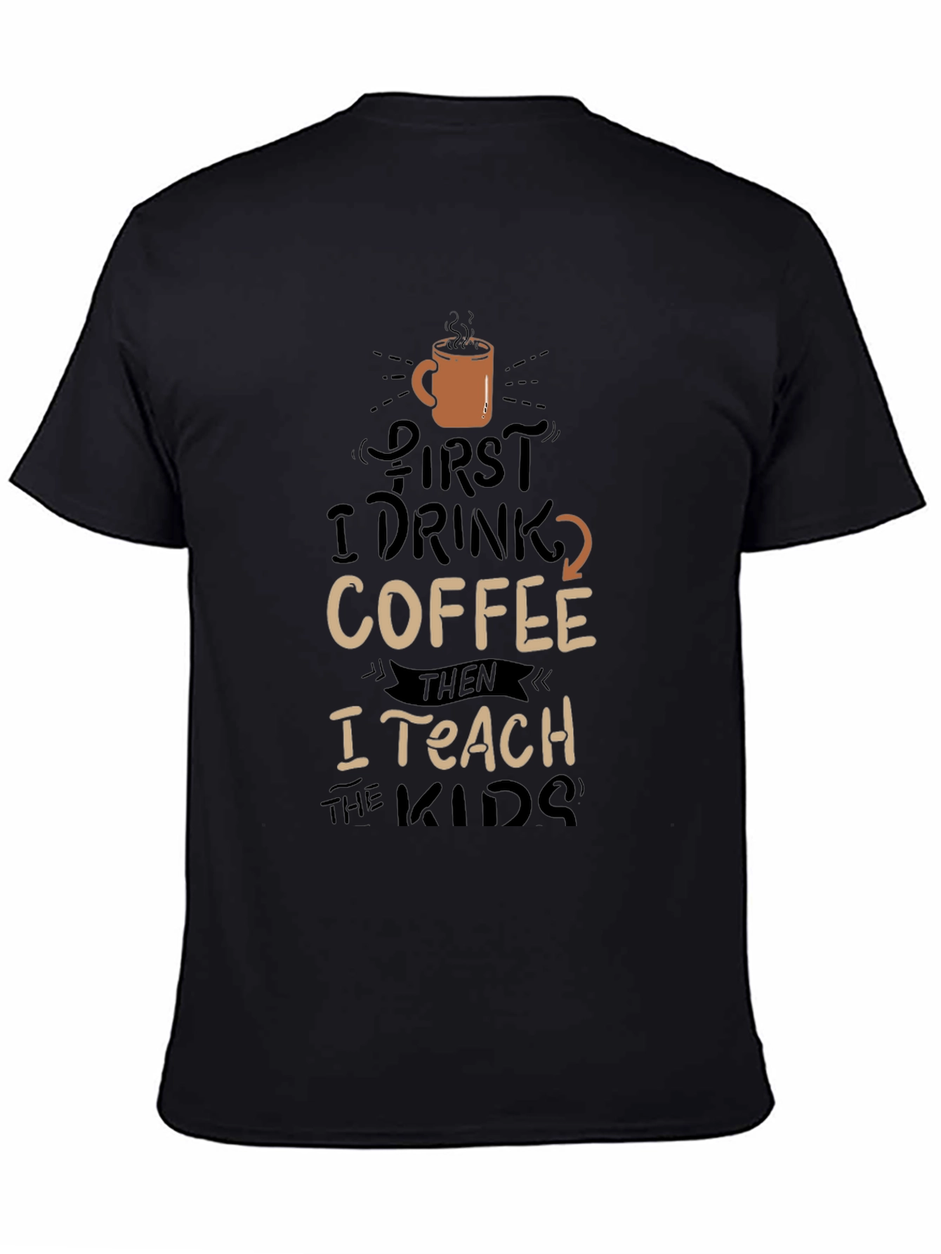 Coffee Lovers Teacher T-Shirt - First Coffee Then Teach