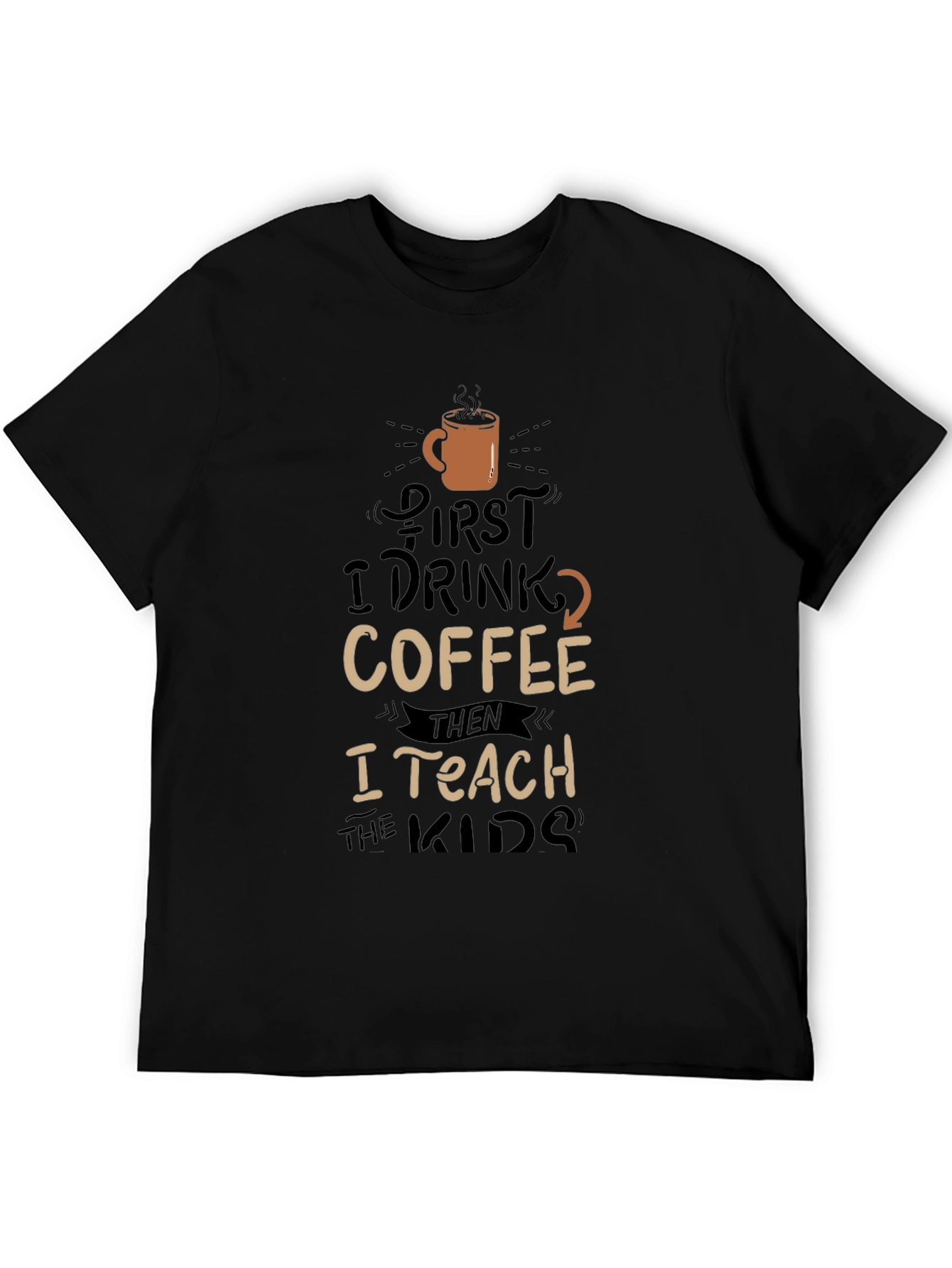 Coffee Lovers Teacher T-Shirt - First Coffee Then Teach