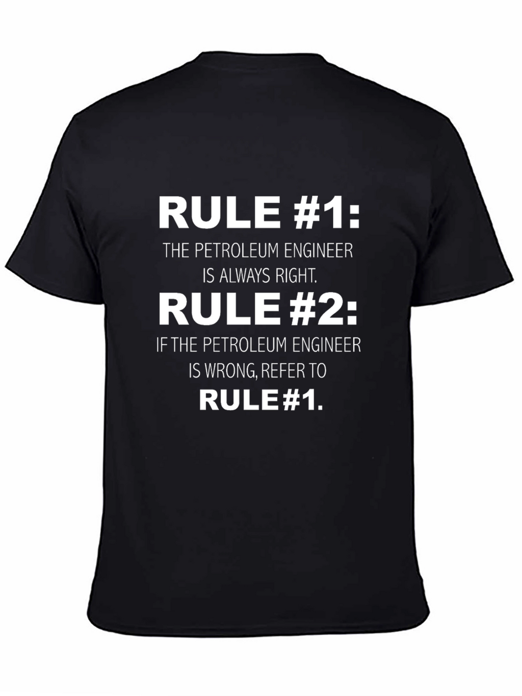 Petroleum Engineer Rule T-Shirt: Always Right!