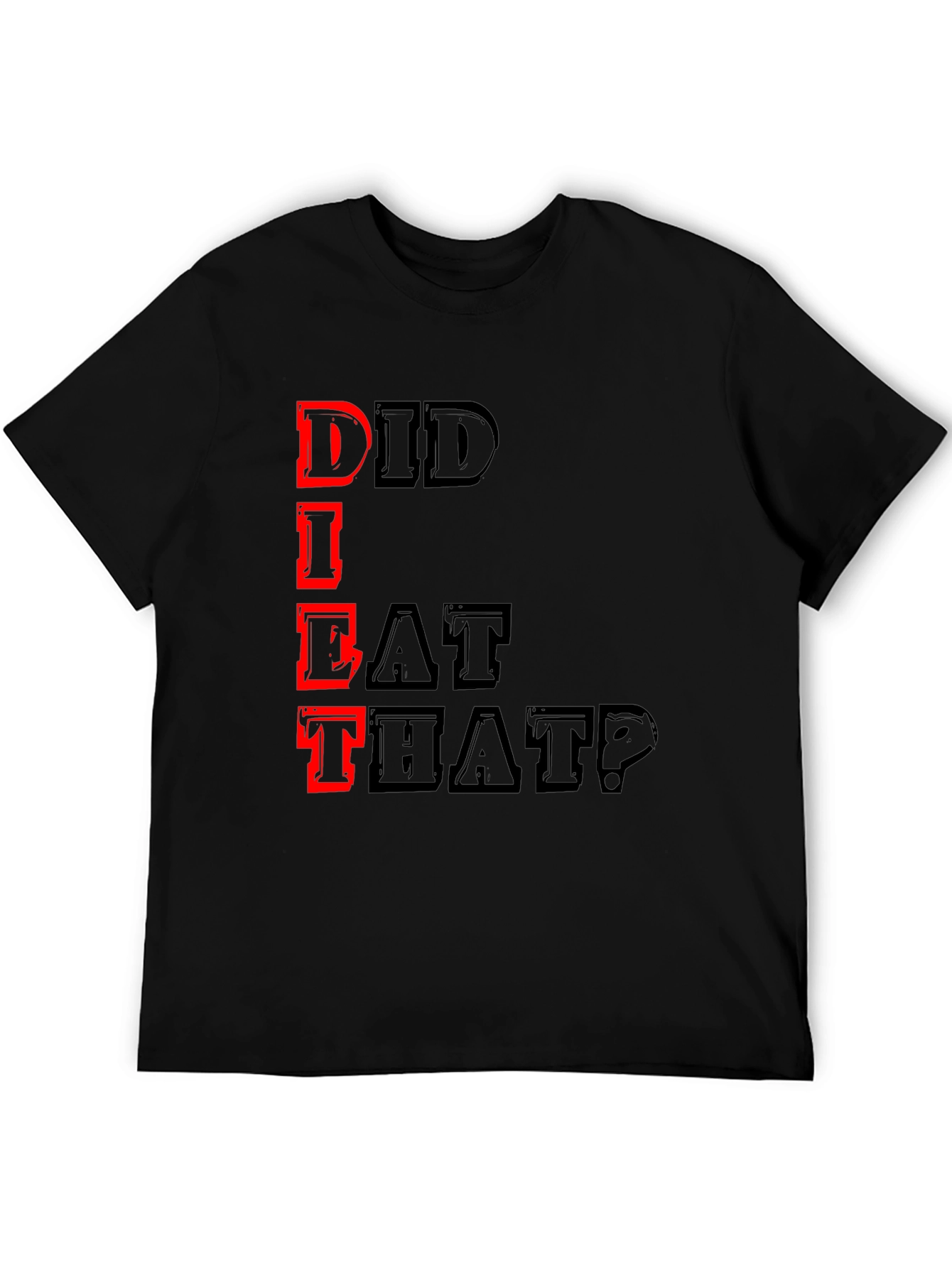 Did I Eat That? Graphic Tee - Black T-Shirt