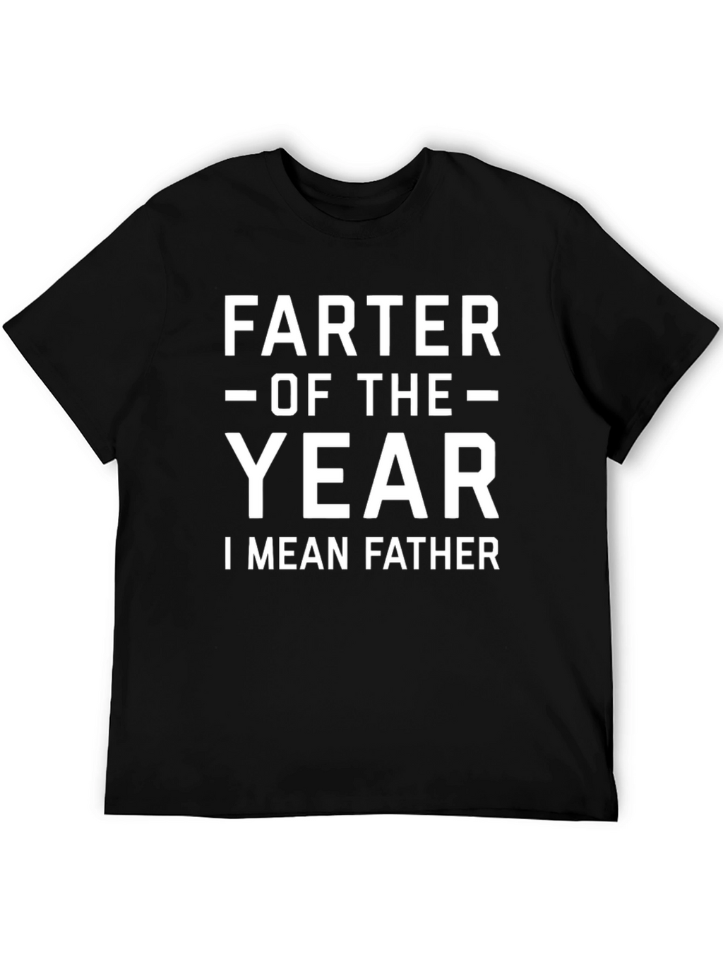 Farter of the Year I Mean Father T-Shirt