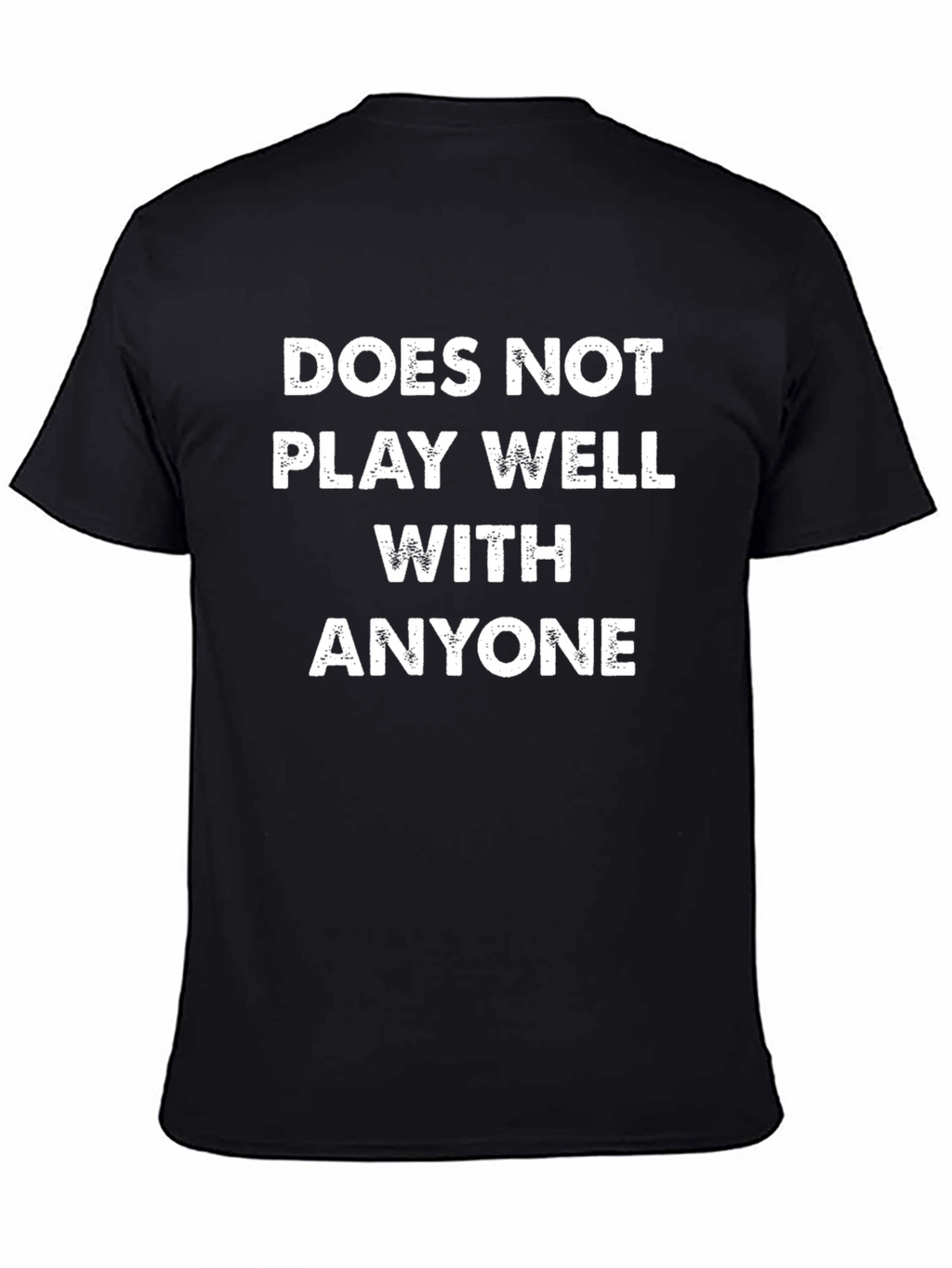Funny Sarcastic Graphic Tee - Does Not Play Well