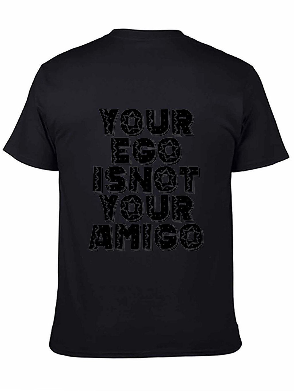 Your Ego Is Not Your Amigo Black T-Shirt