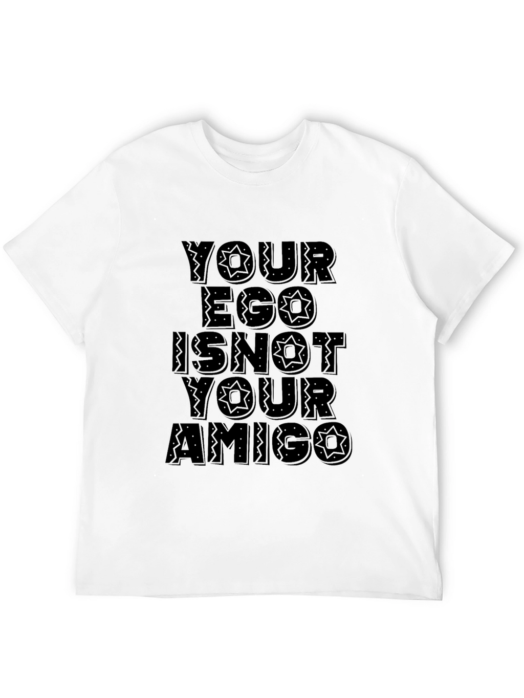 Your Ego Is Not Your Amigo Black T-Shirt