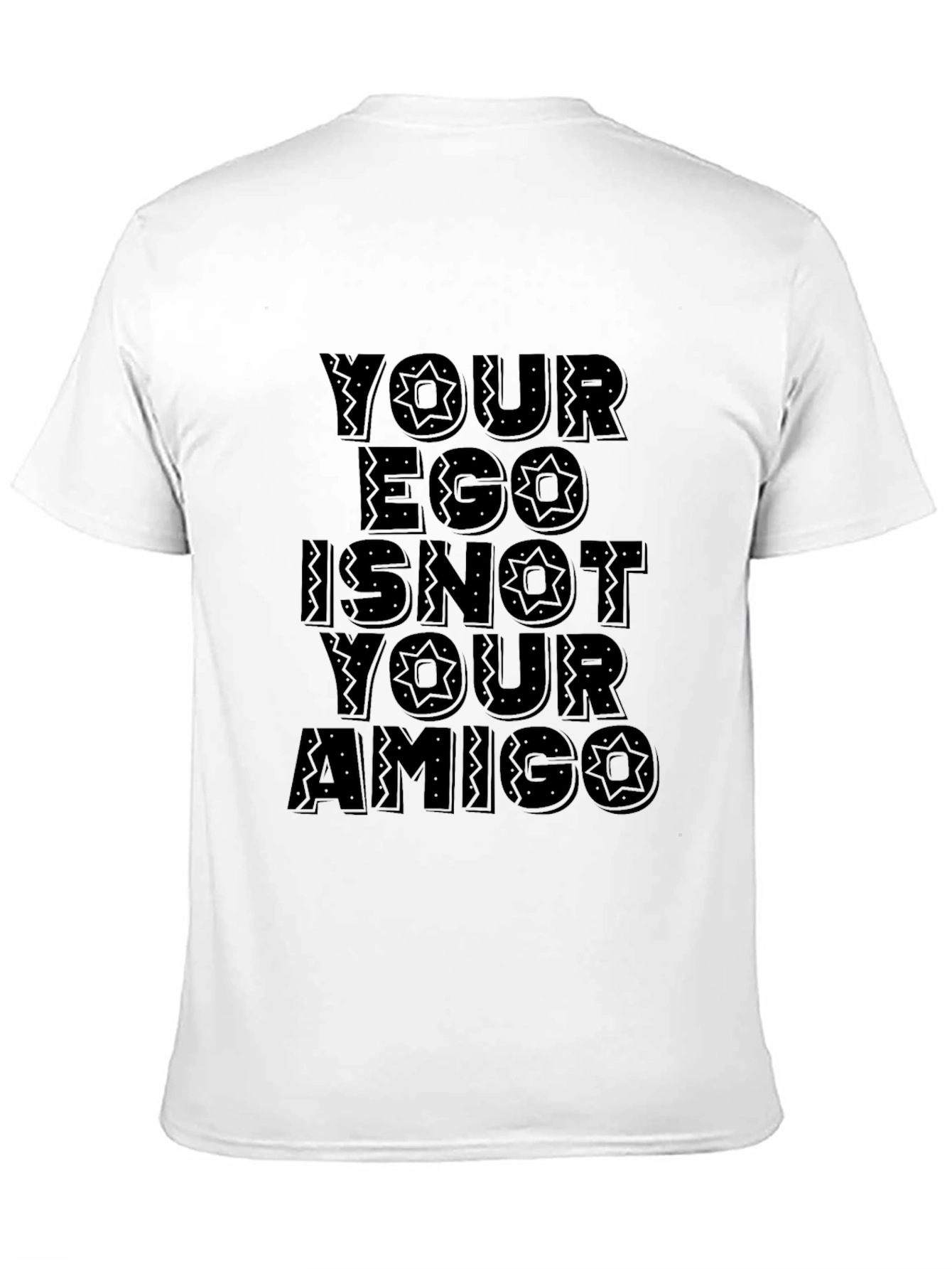 Your Ego Is Not Your Amigo Black T-Shirt