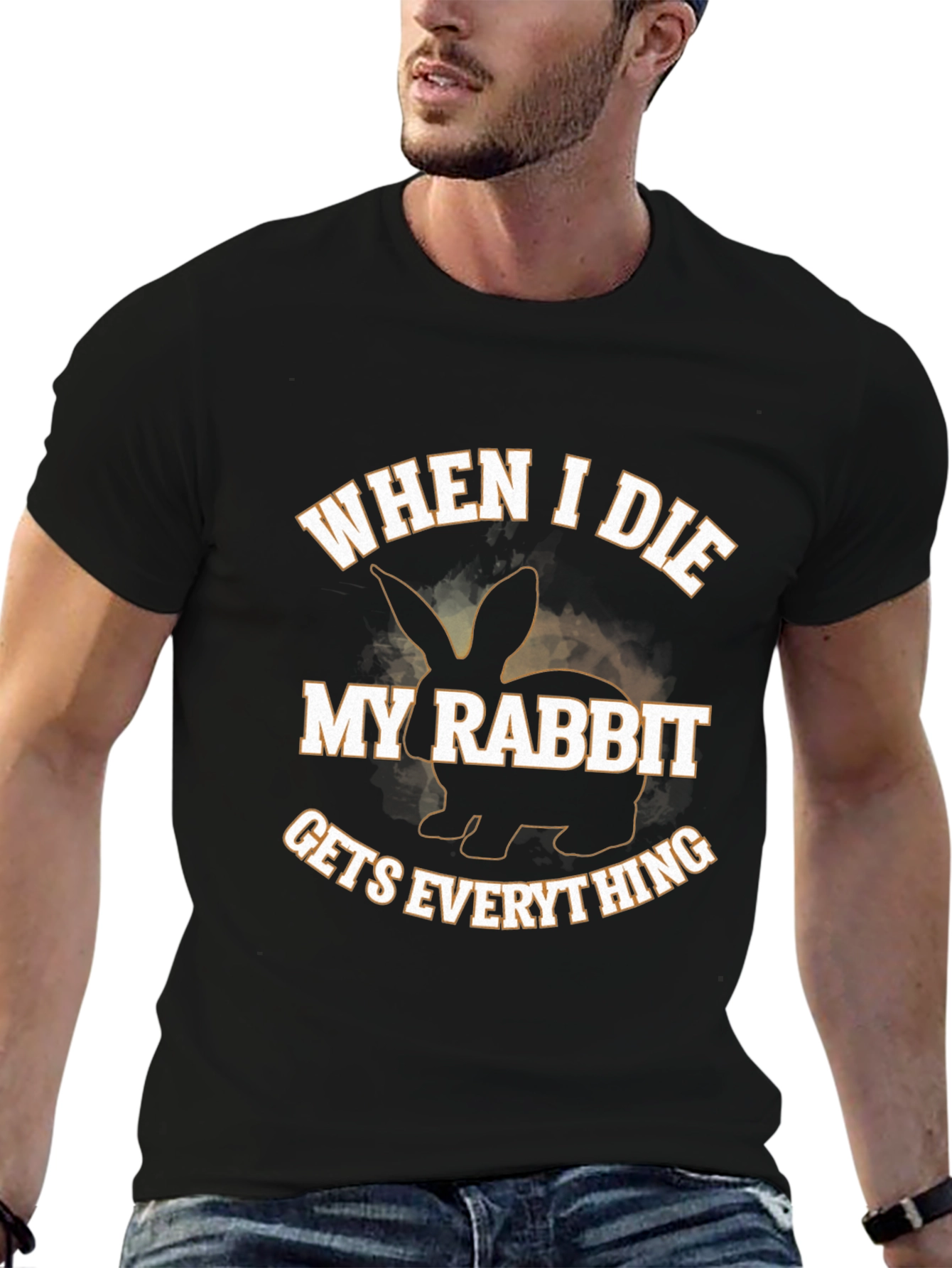 Funny Rabbit T-Shirt - When I Die My Rabbit Gets Everything
