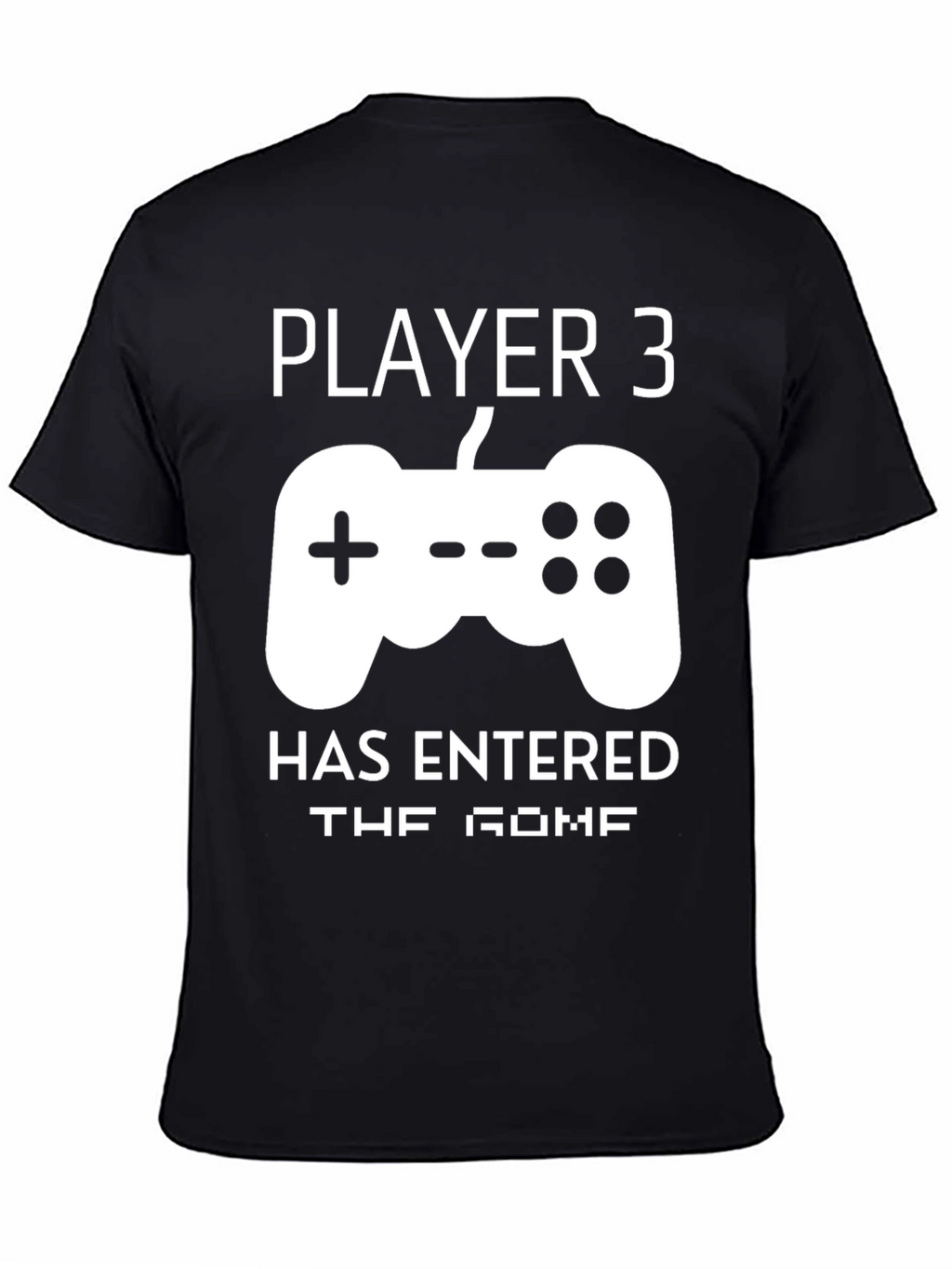 Player 3 Has Entered the Game Graphic Tee