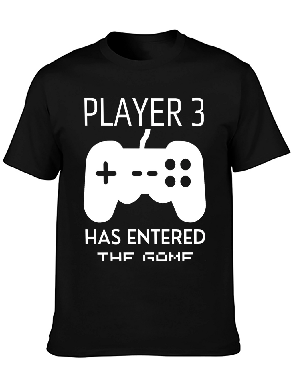 Player 3 Has Entered the Game Graphic Tee