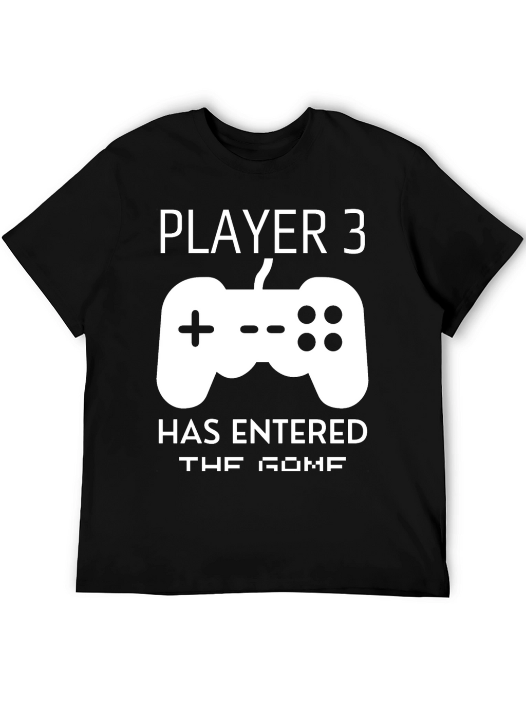 Player 3 Has Entered the Game Graphic Tee