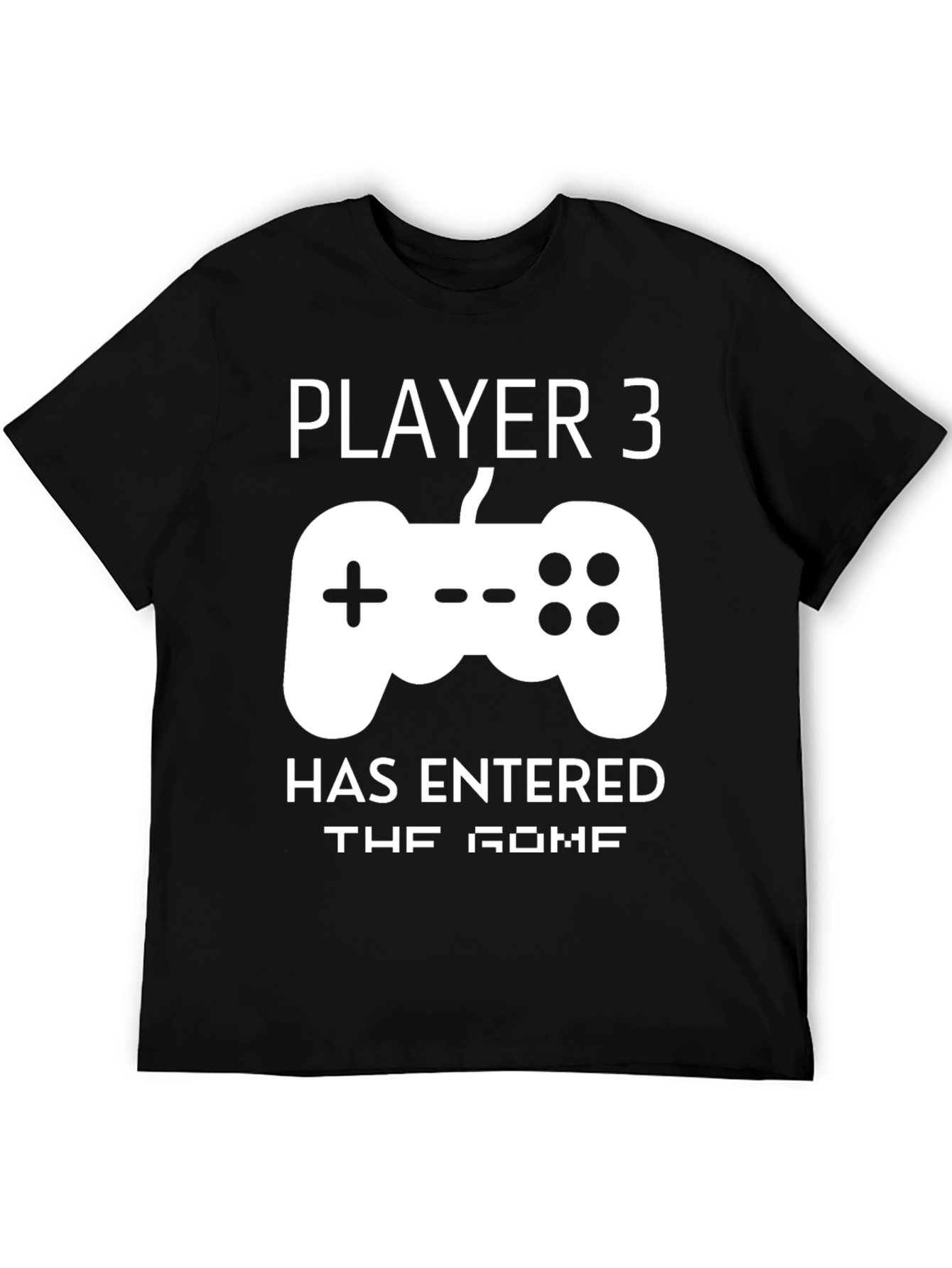 Player 3 Has Entered the Game Graphic Tee