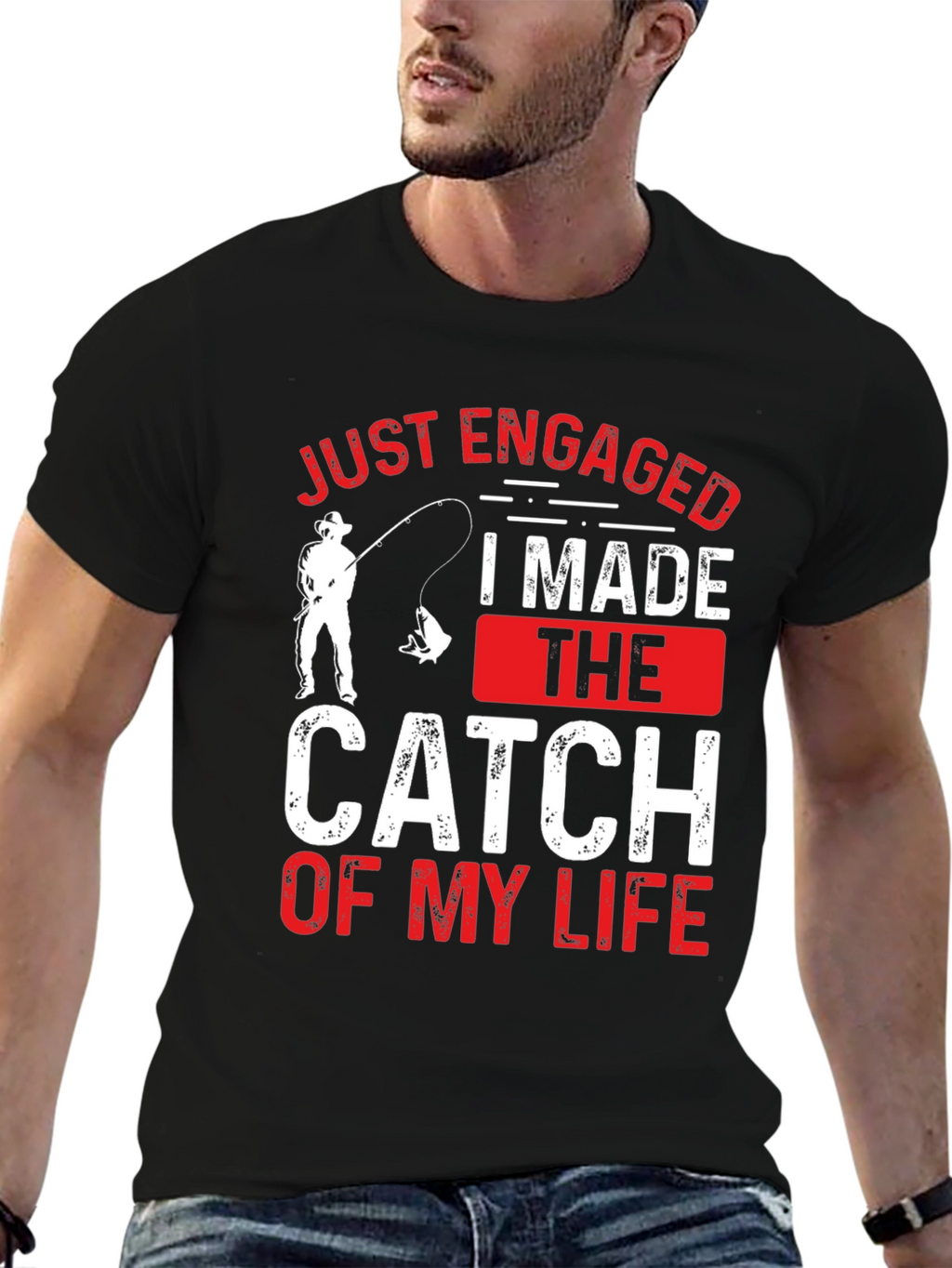 Just Engaged: Catch of My Life Fishing T-Shirt