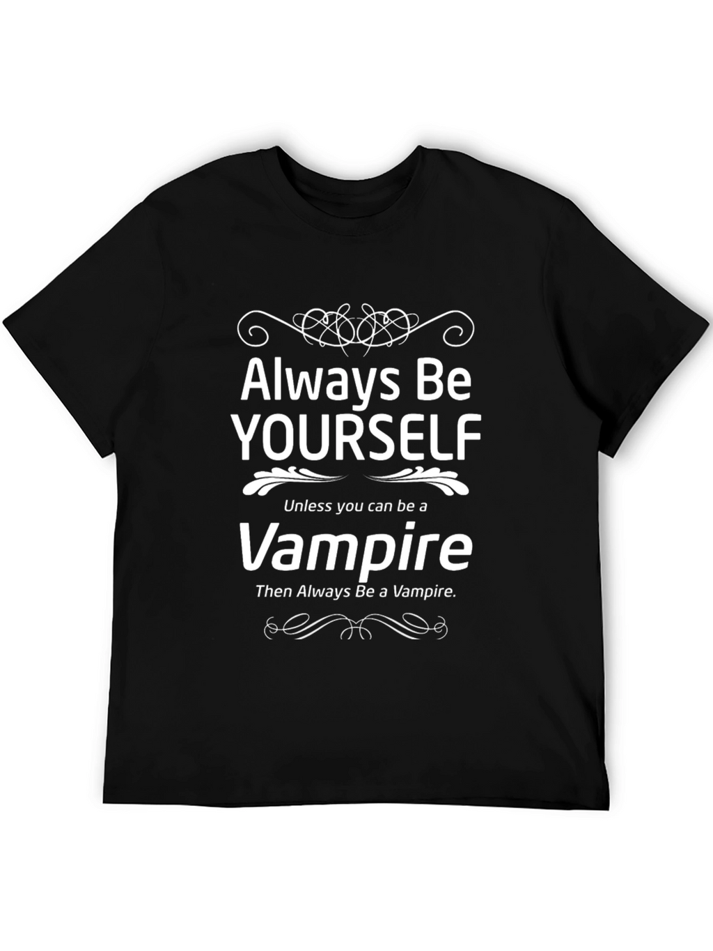 Always Be Yourself Unless Vampire T-Shirt