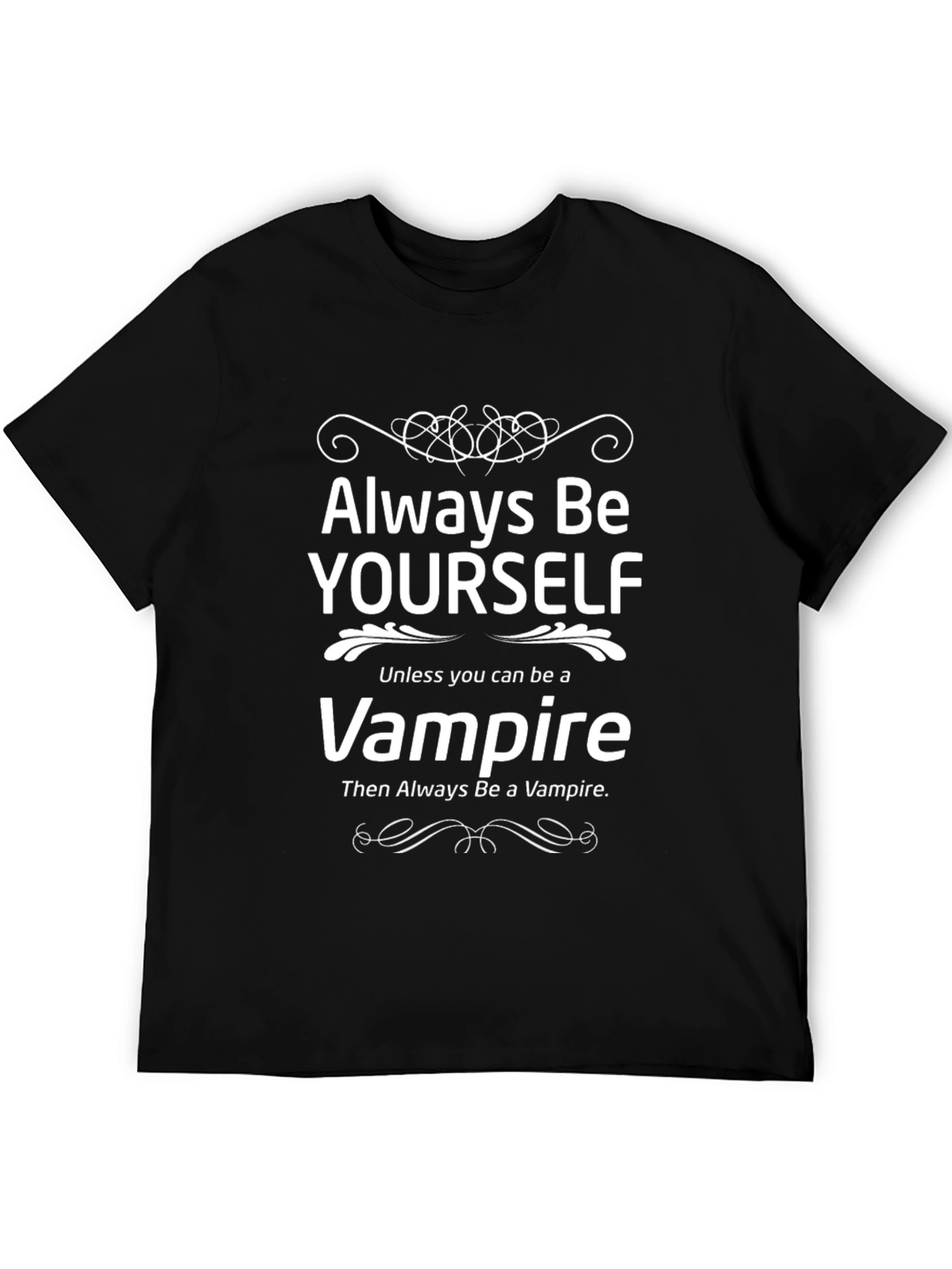 Always Be Yourself Unless Vampire T-Shirt