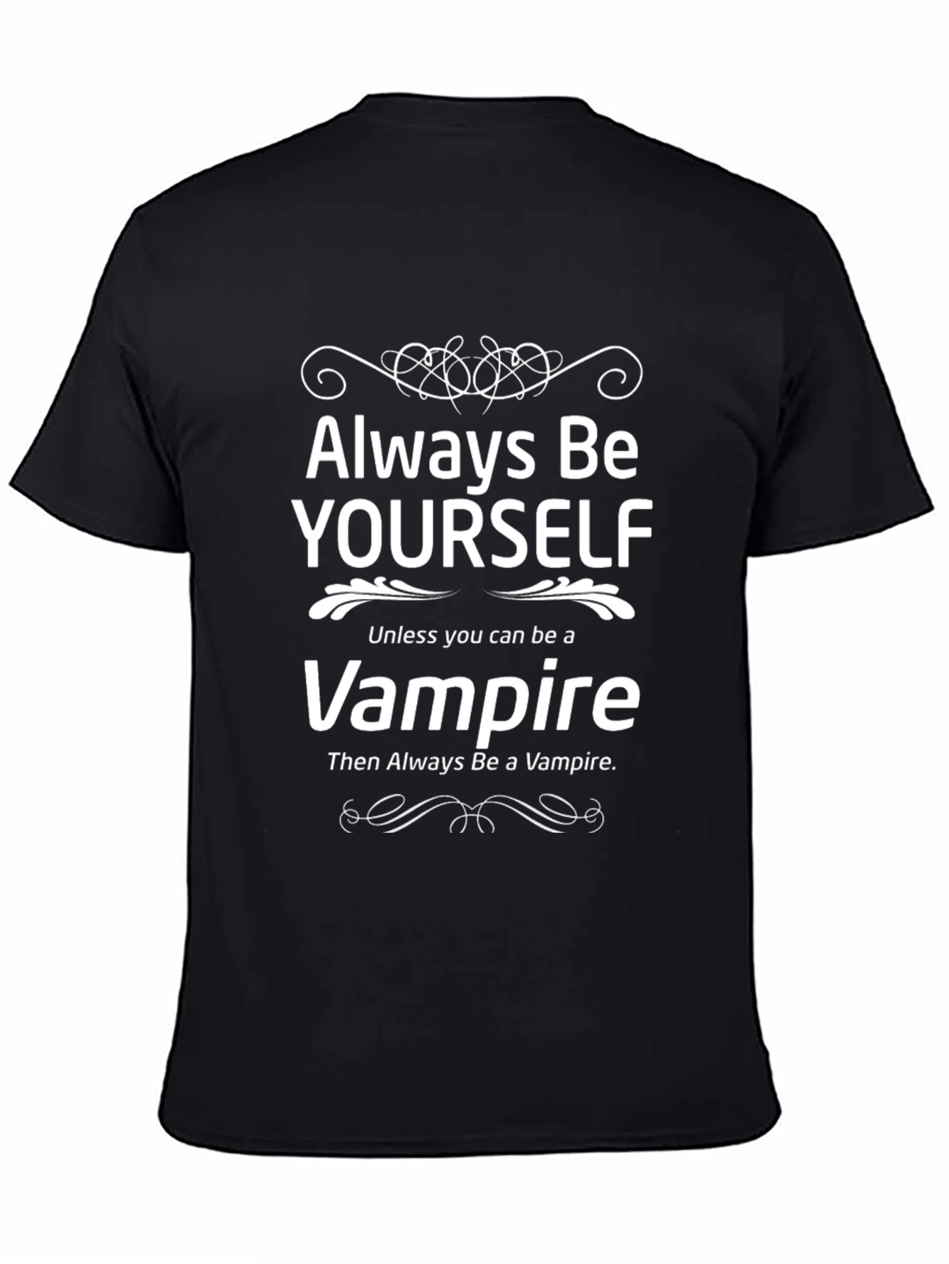 Always Be Yourself Unless Vampire T-Shirt
