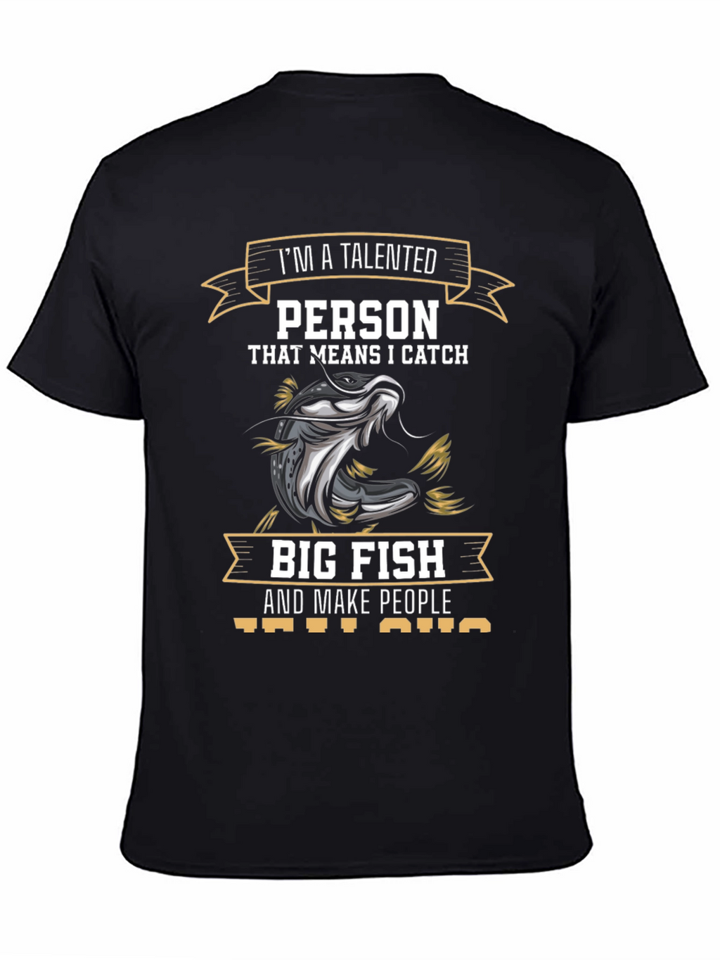 Talented Fisherman T-Shirt - I Catch Big Fish