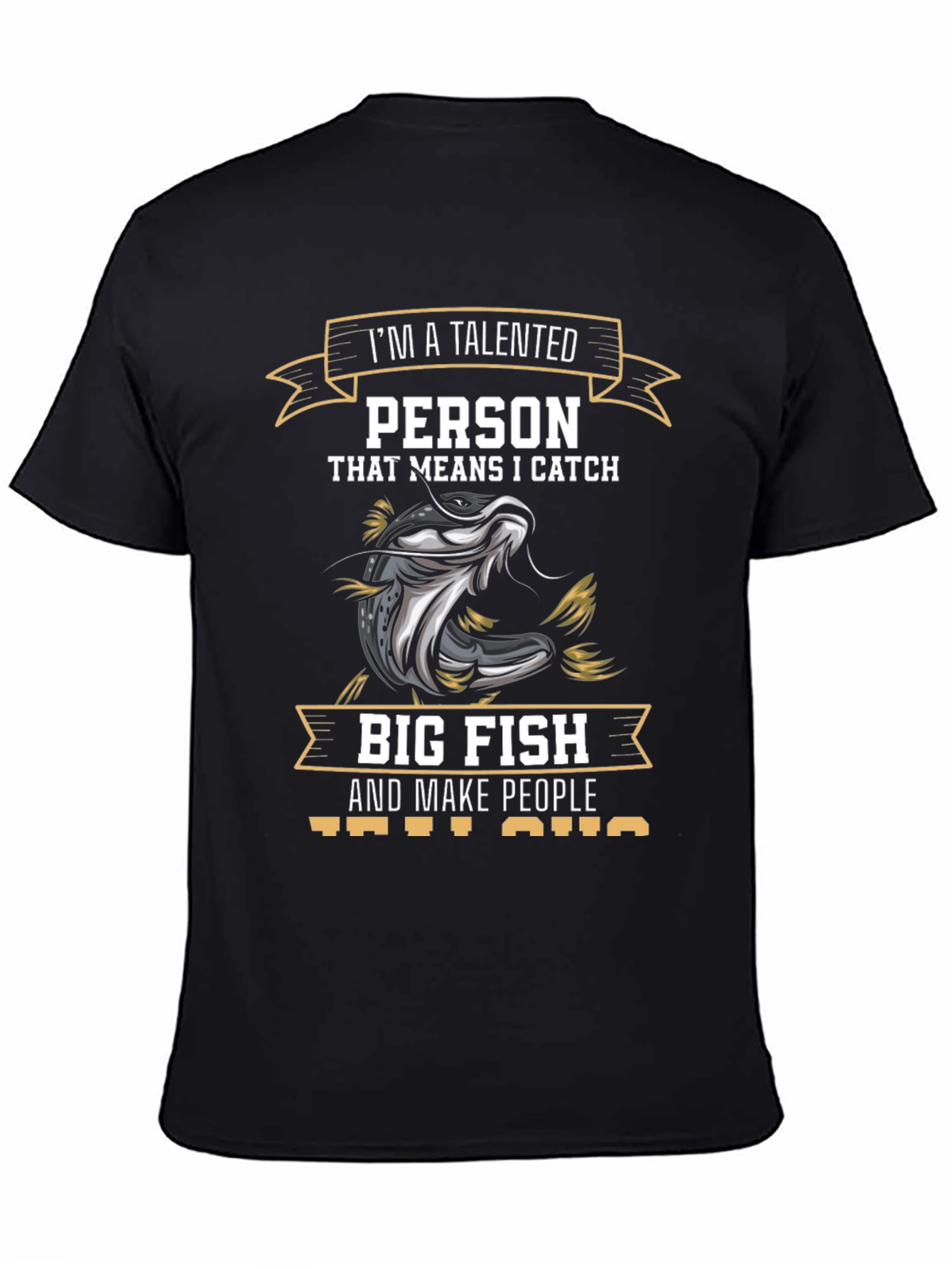 Talented Fisherman T-Shirt - I Catch Big Fish