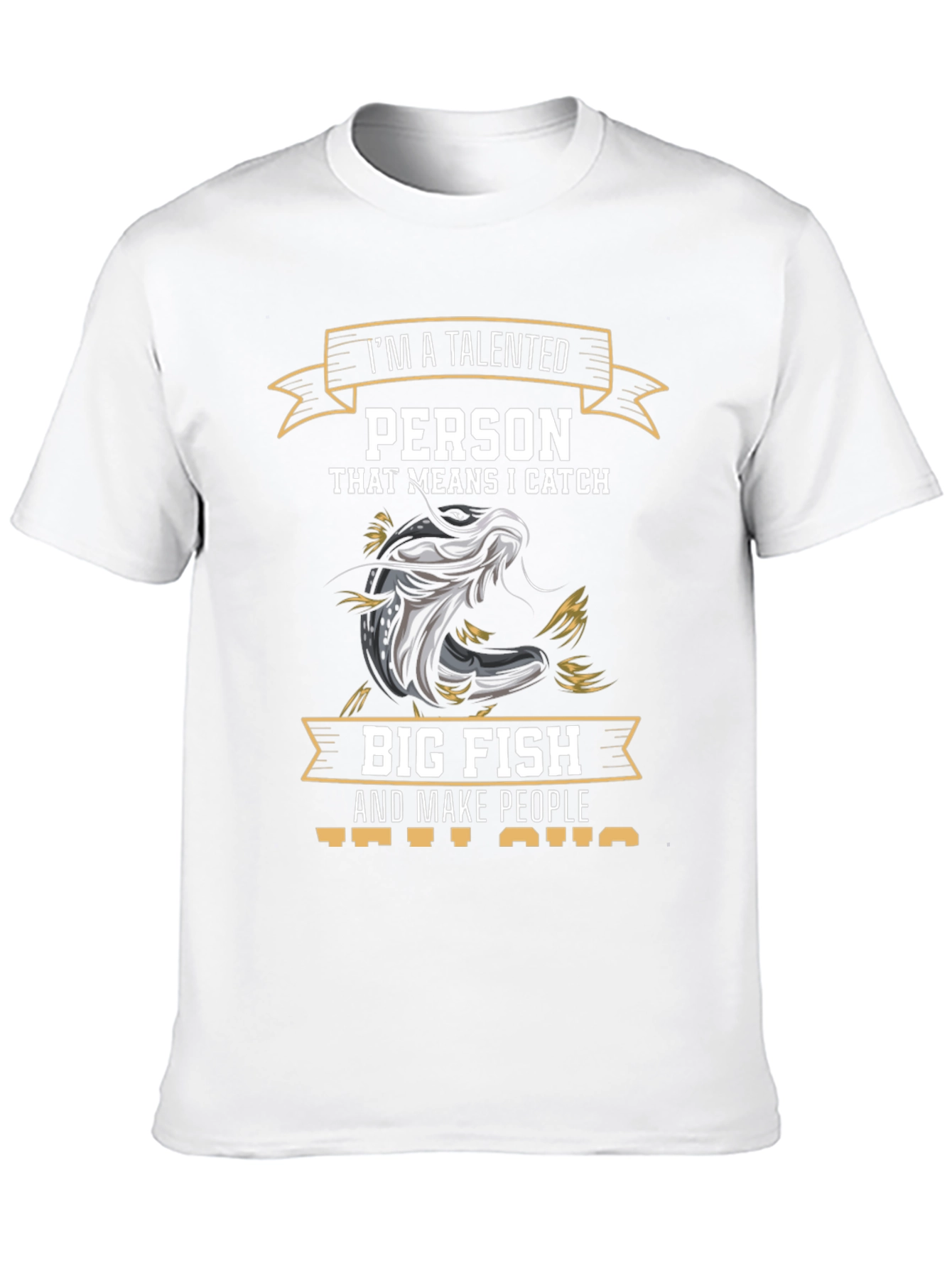 Talented Fisherman T-Shirt - I Catch Big Fish