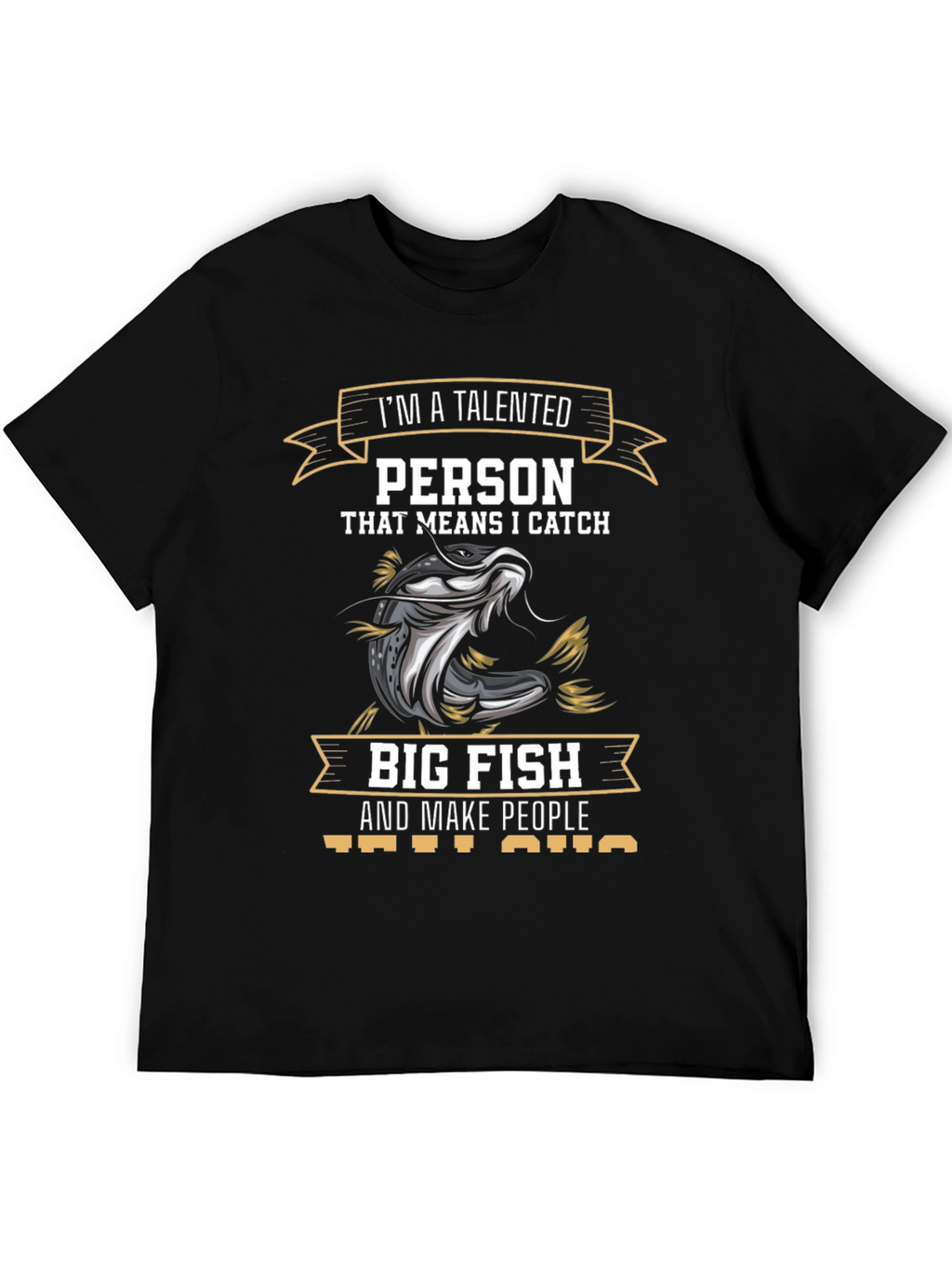 Talented Fisherman T-Shirt - I Catch Big Fish