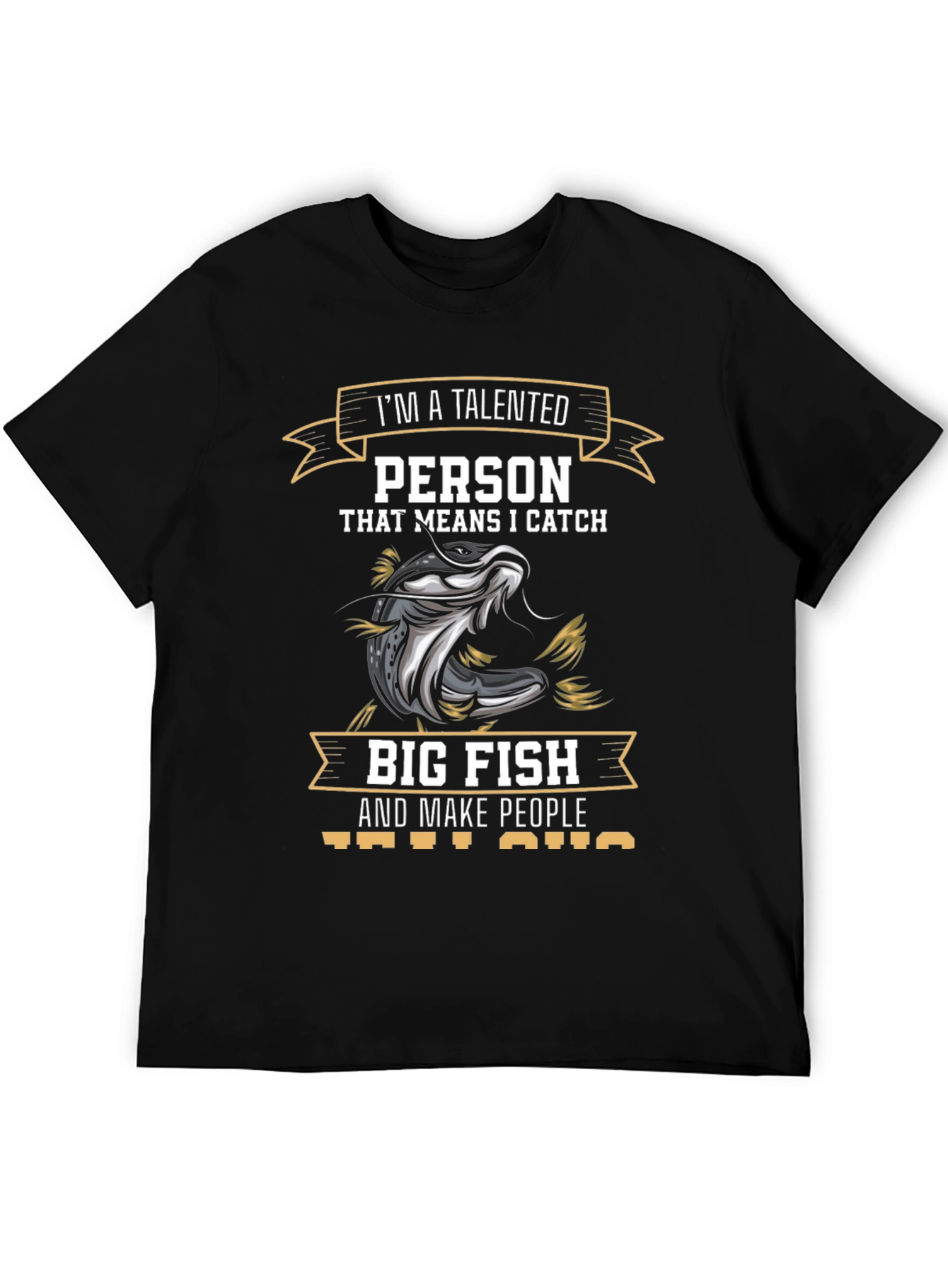 Talented Fisherman T-Shirt - I Catch Big Fish