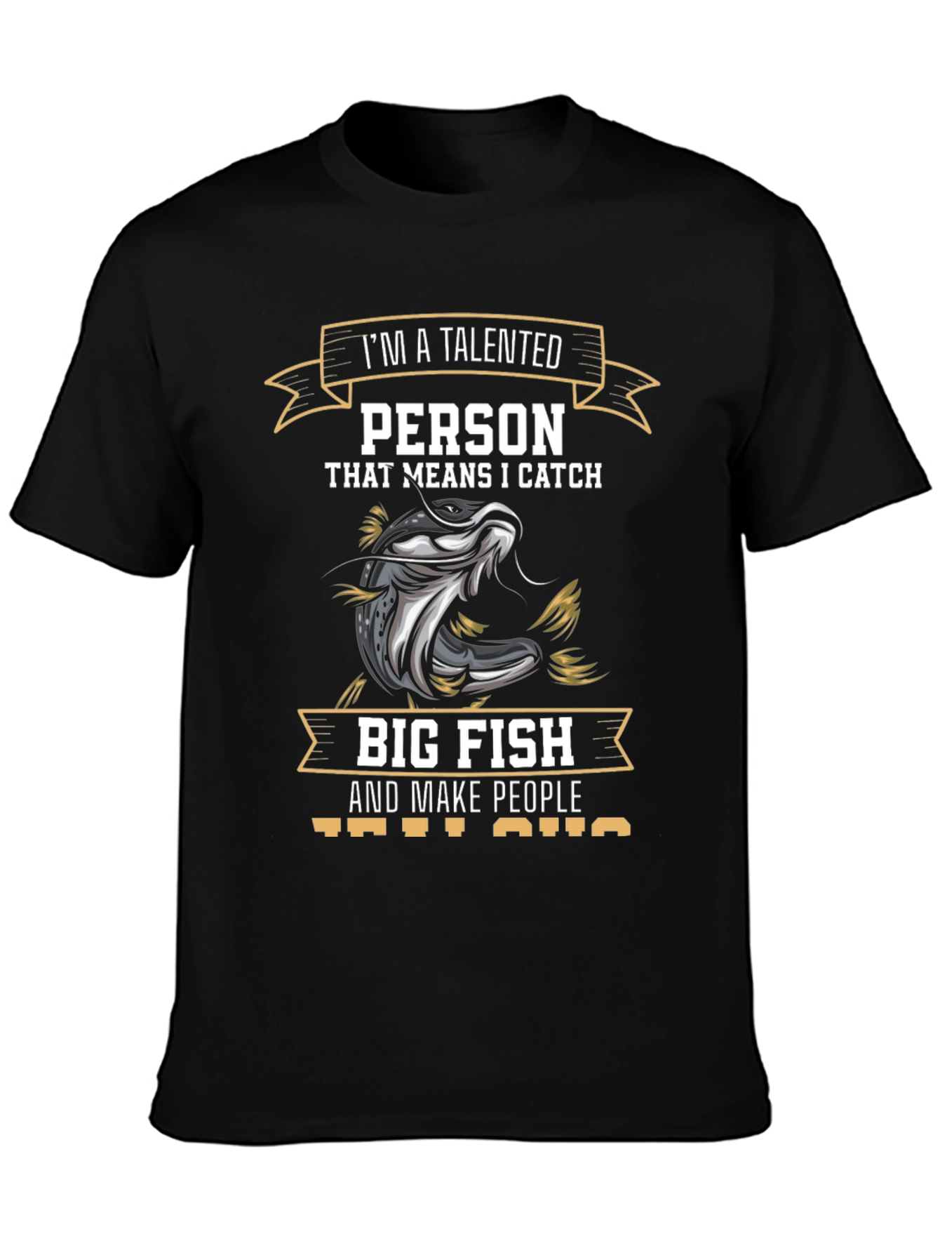 Talented Fisherman T-Shirt - I Catch Big Fish