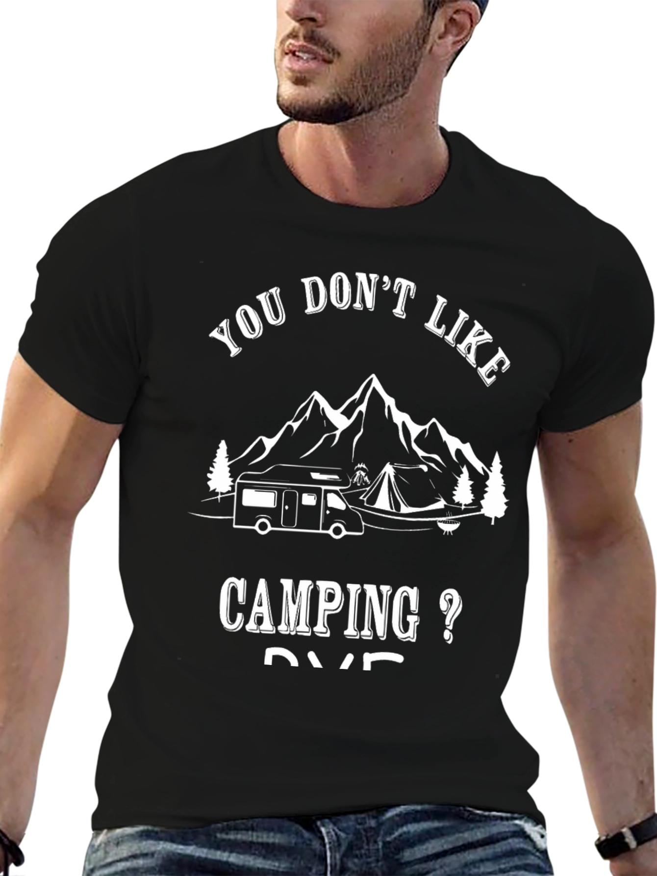Camping RV T-Shirt - You Dont Like Camping?