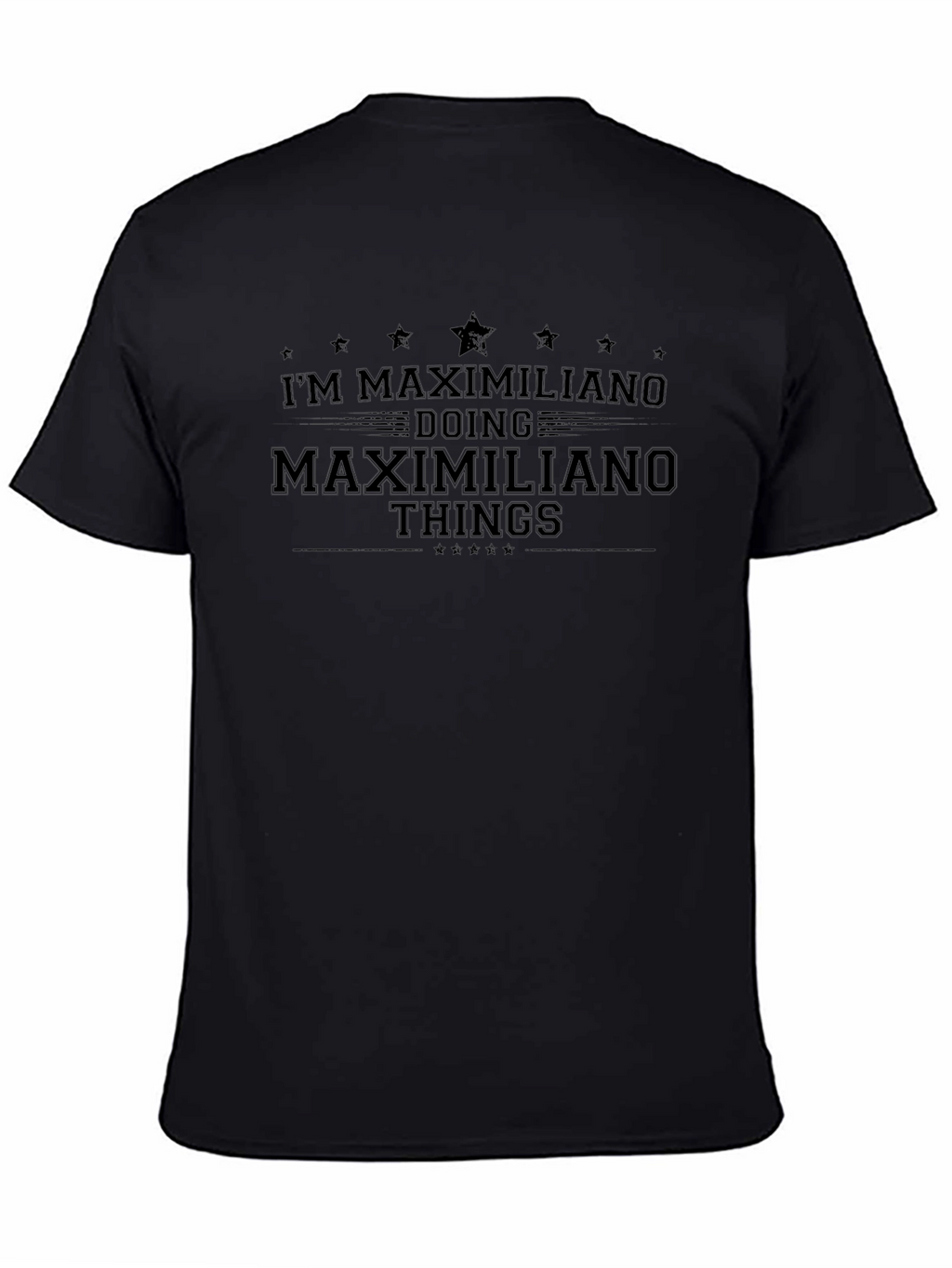 Im Maximiliano Doing Maximiliano Things Black T-Shirt