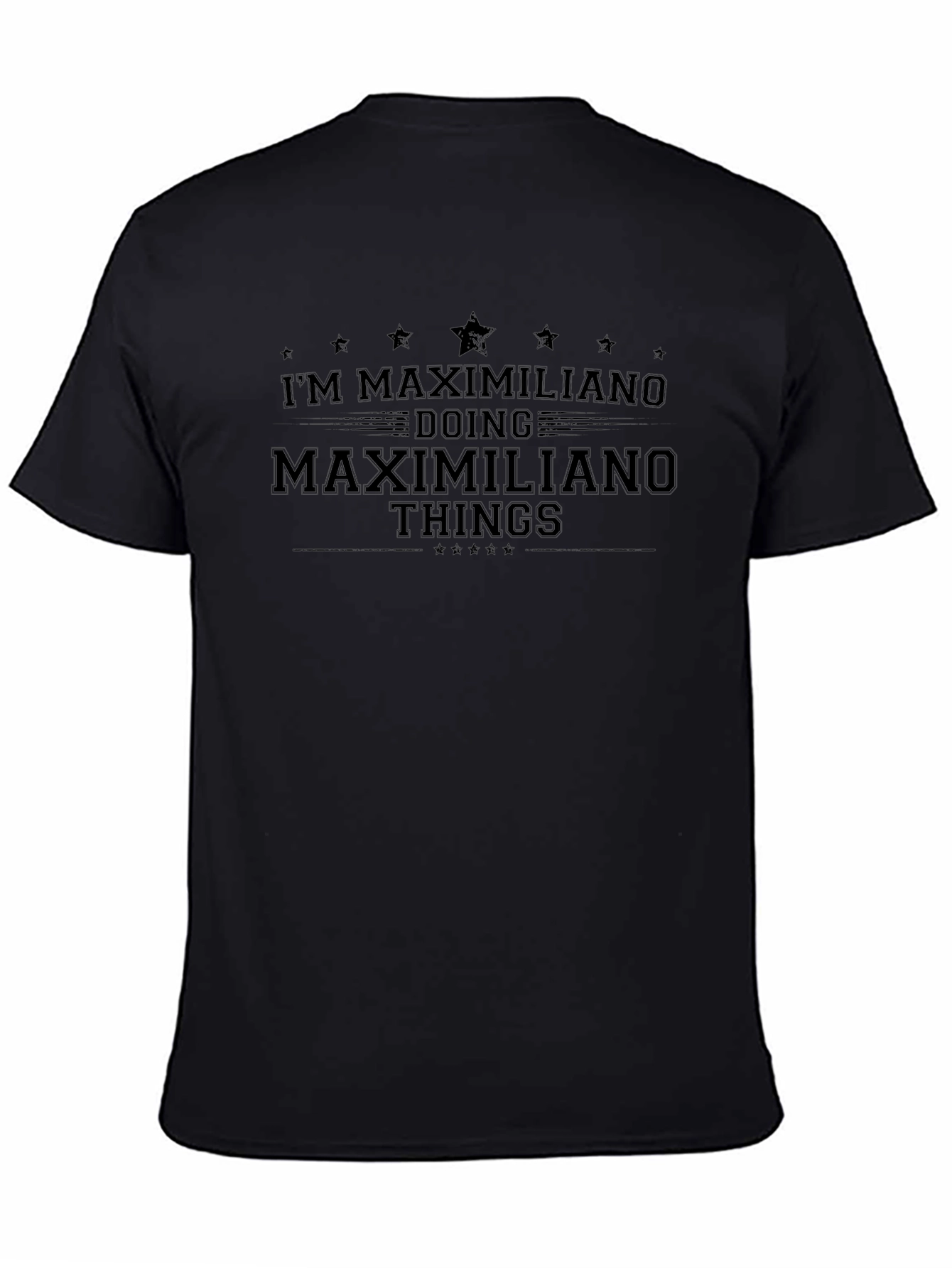 Im Maximiliano Doing Maximiliano Things Black T-Shirt