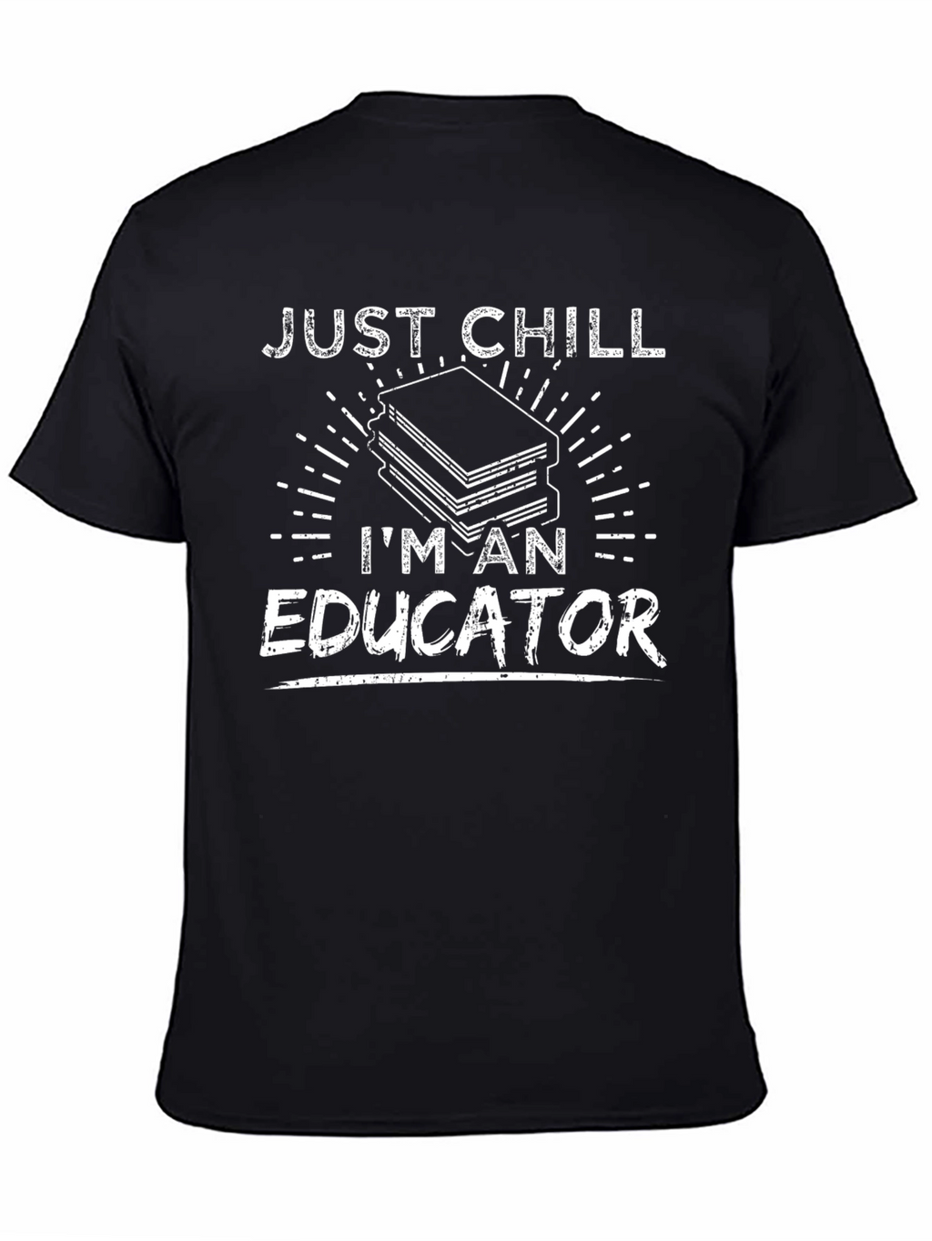 Just Chill Im An Educator Funny T-Shirt