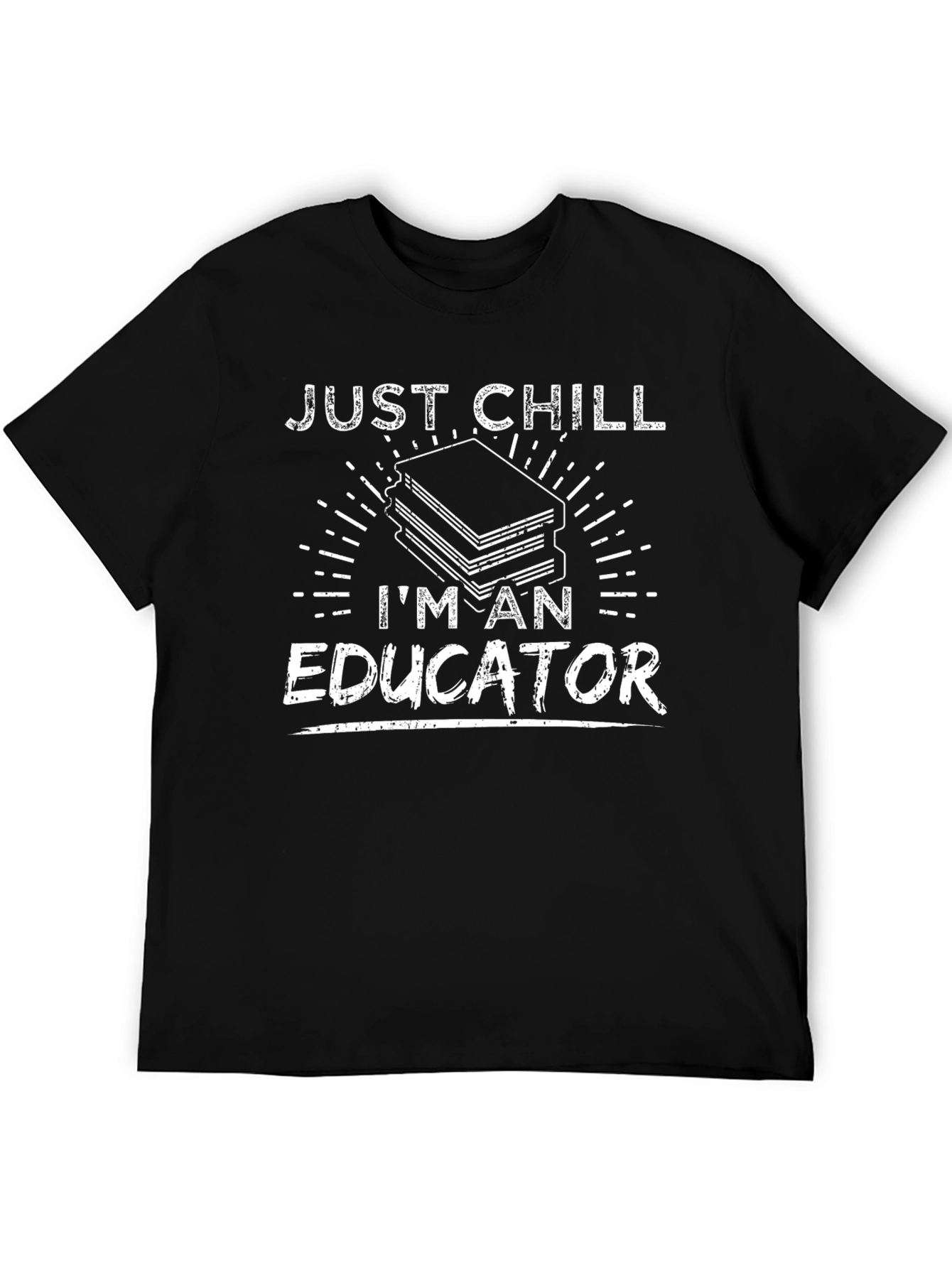 Just Chill Im An Educator Funny T-Shirt