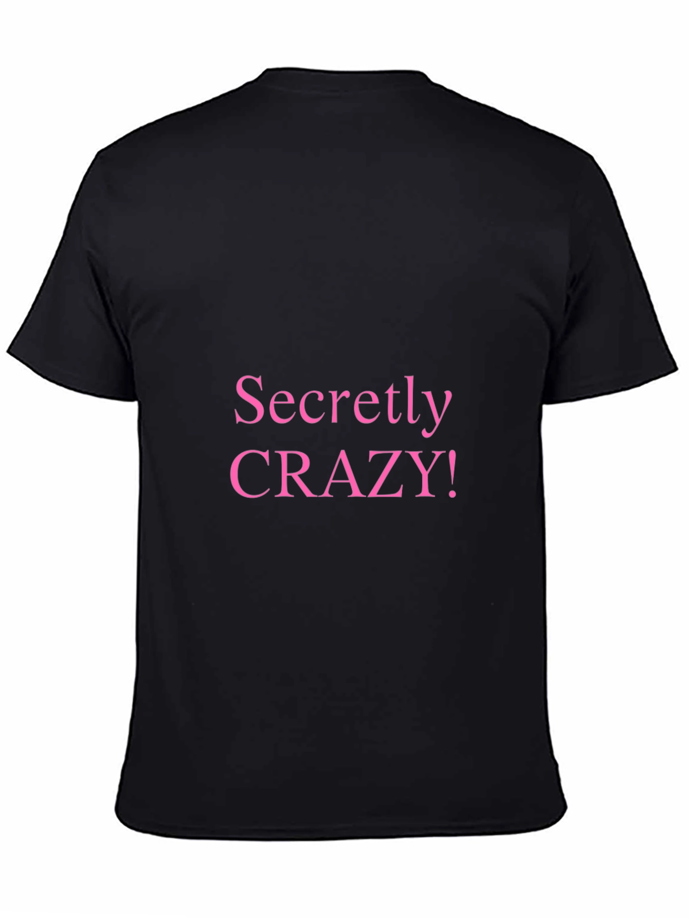 Secretly Crazy T-Shirt - Funny Novelty Tee