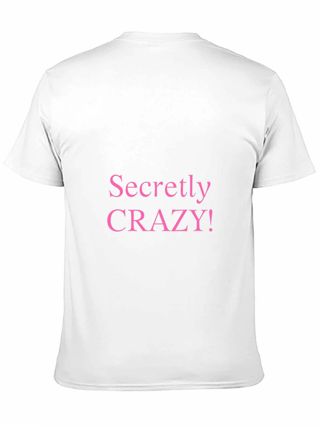 Secretly Crazy T-Shirt - Funny Novelty Tee
